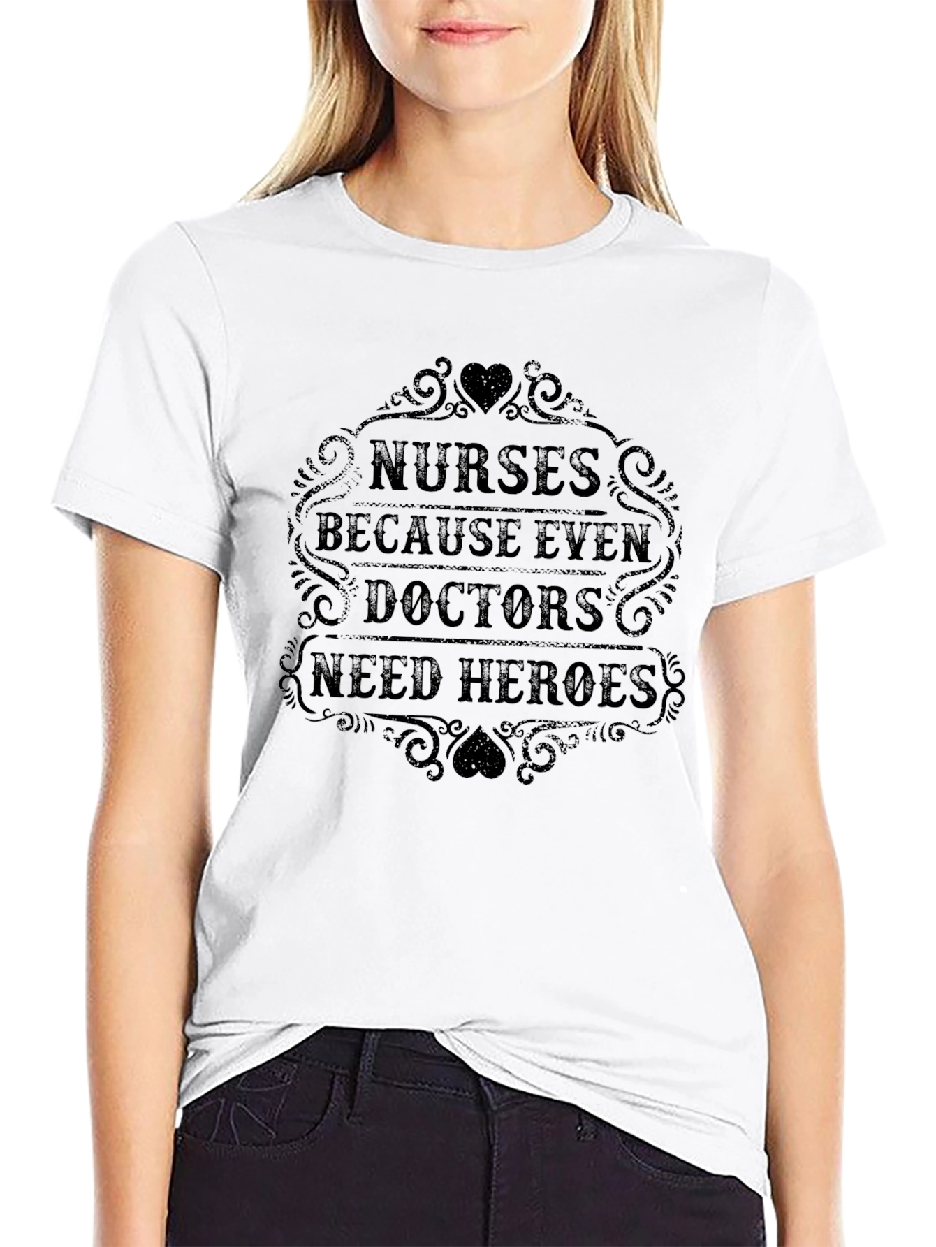 Nurses Because Even Doctors Need Heroes T-Shirt
