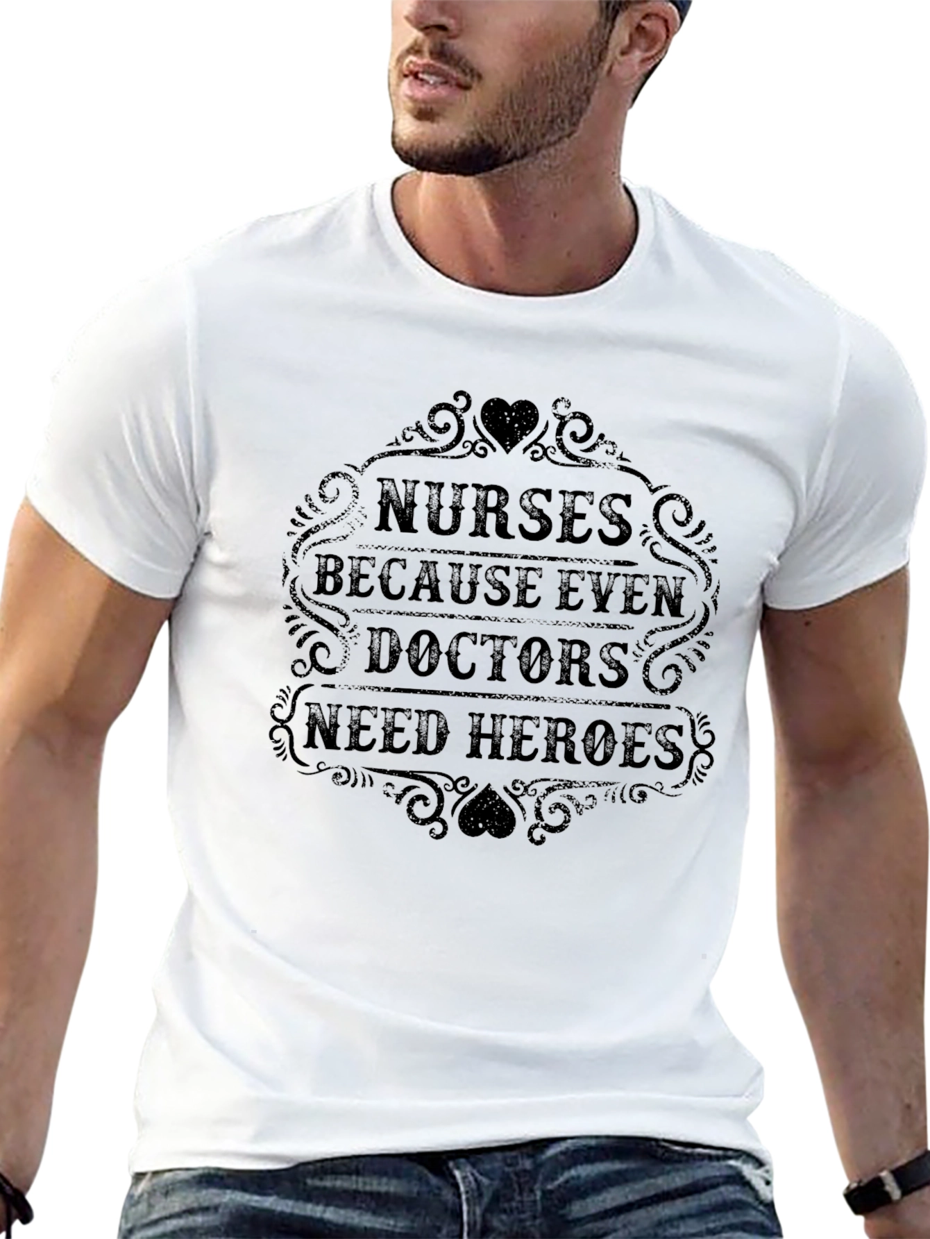 Nurses Because Even Doctors Need Heroes T-Shirt