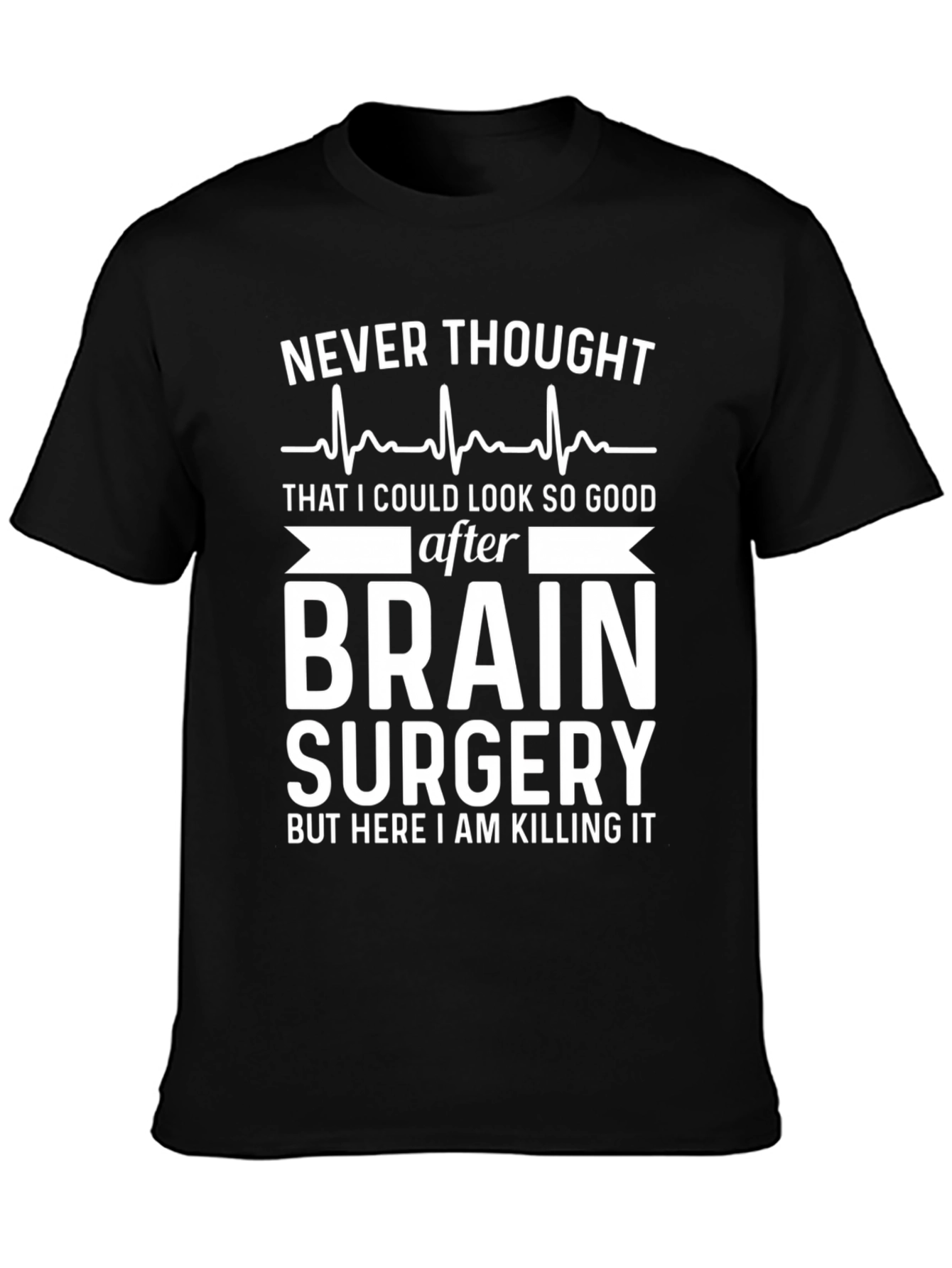 Brain Surgery Survivor T-Shirt - Killing It Post-Op!