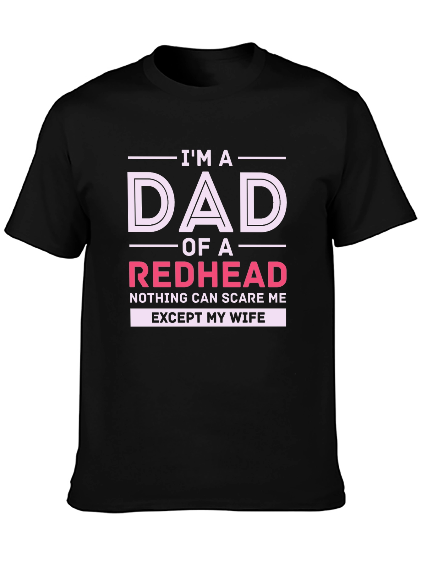 Im A Dad of a Redhead Funny Graphic T-Shirt