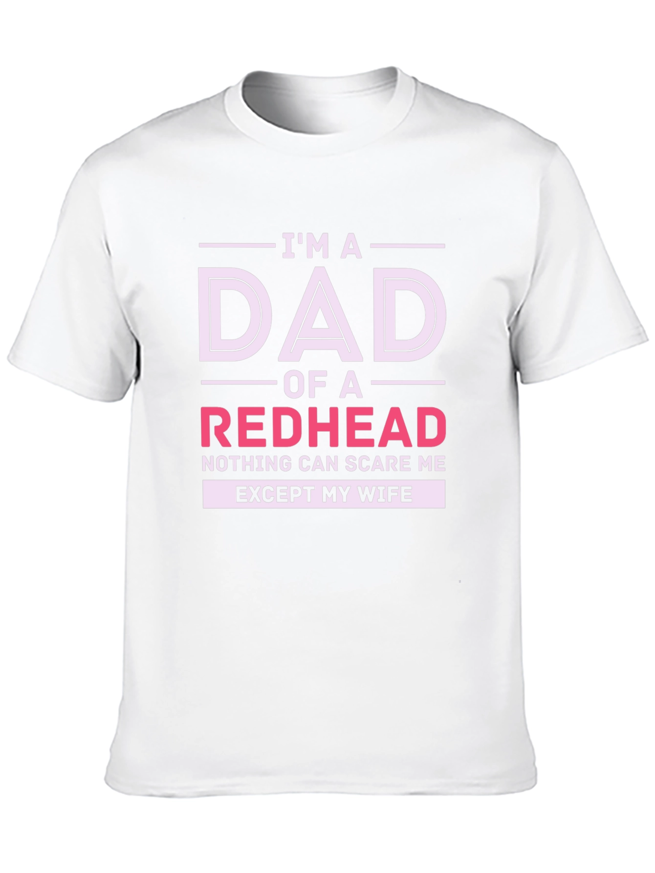 Im A Dad of a Redhead Funny Graphic T-Shirt