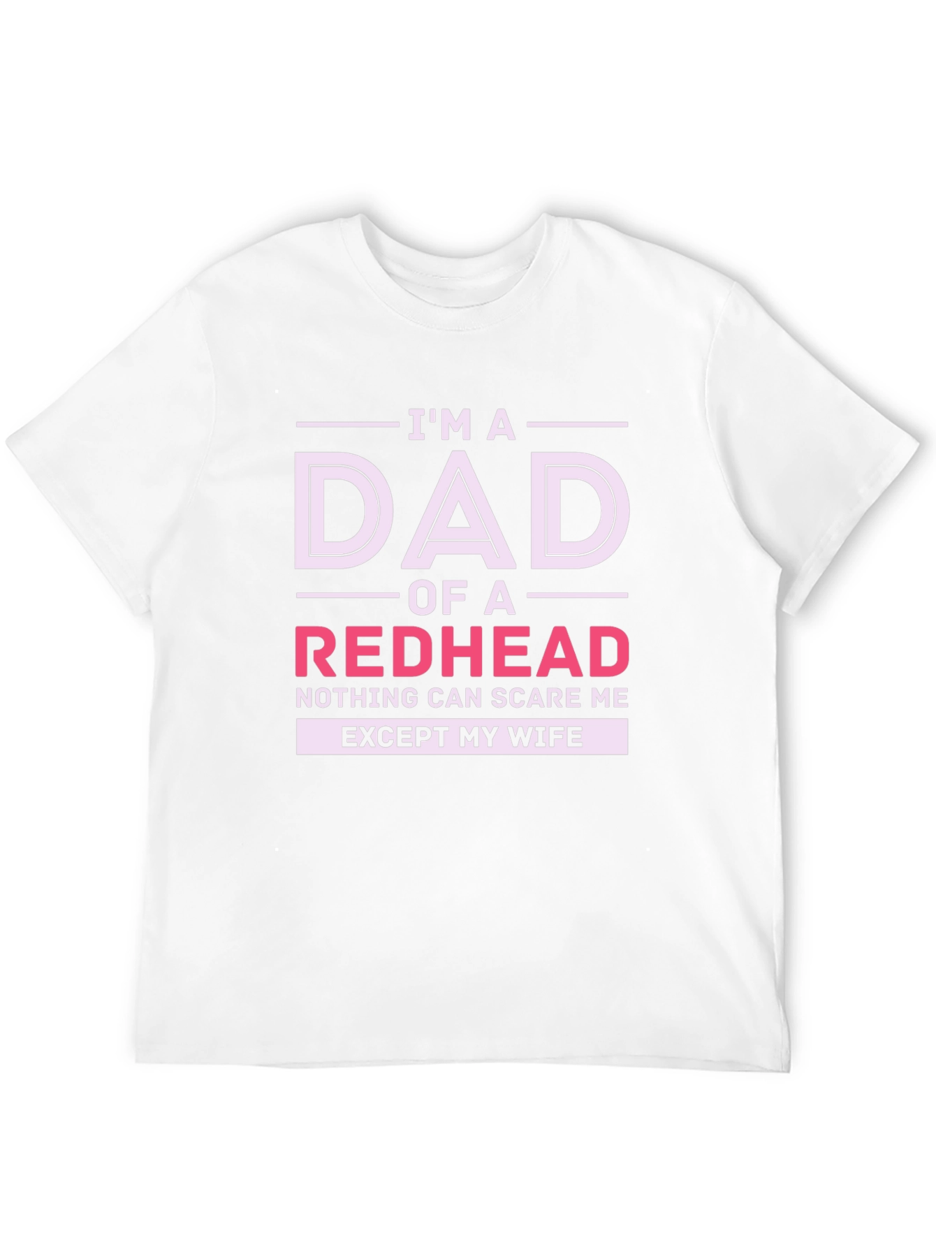 Im A Dad of a Redhead Funny Graphic T-Shirt