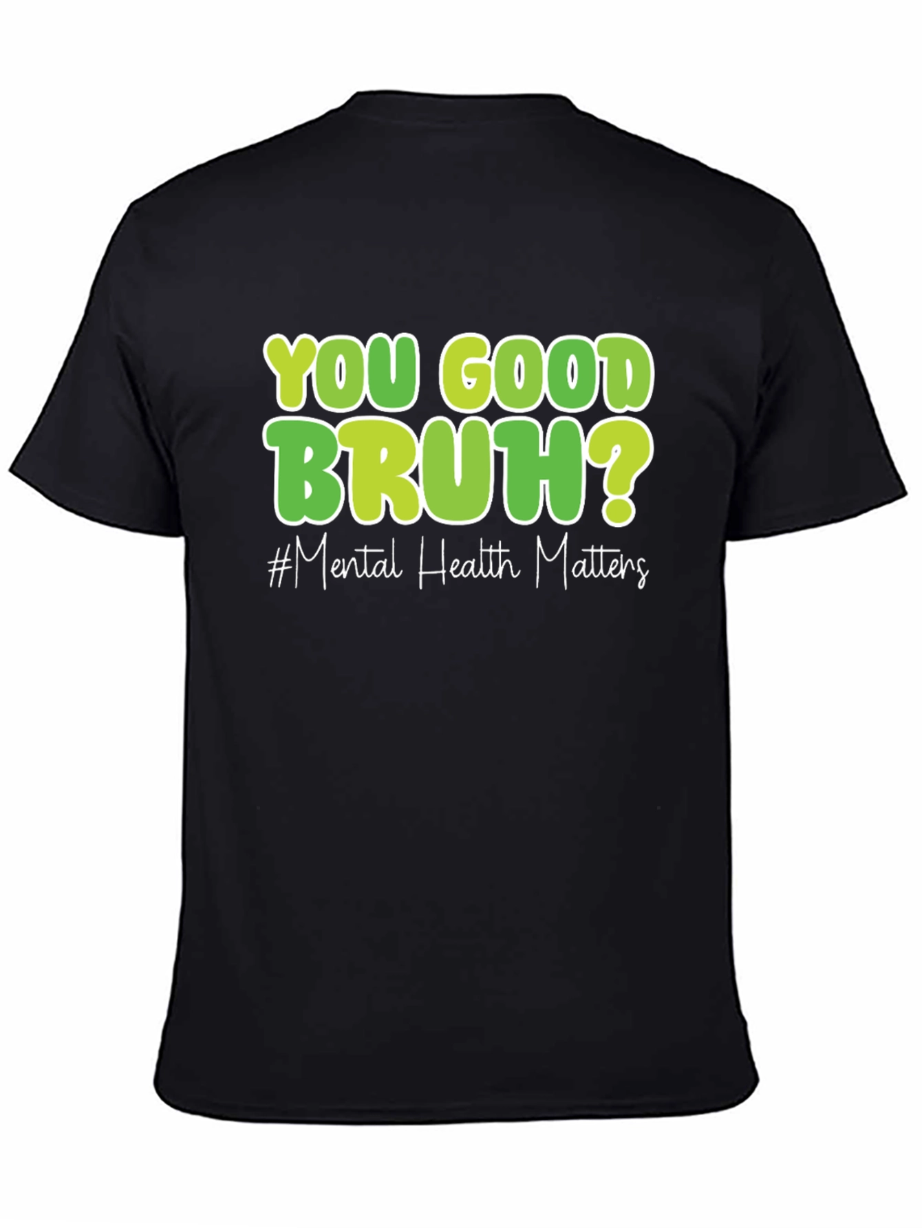 You Good Bruh? Mental Health Matters T-Shirt