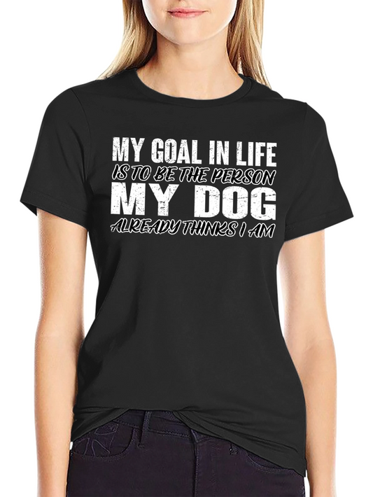 Dog Lover T-Shirt - My Goal in Life