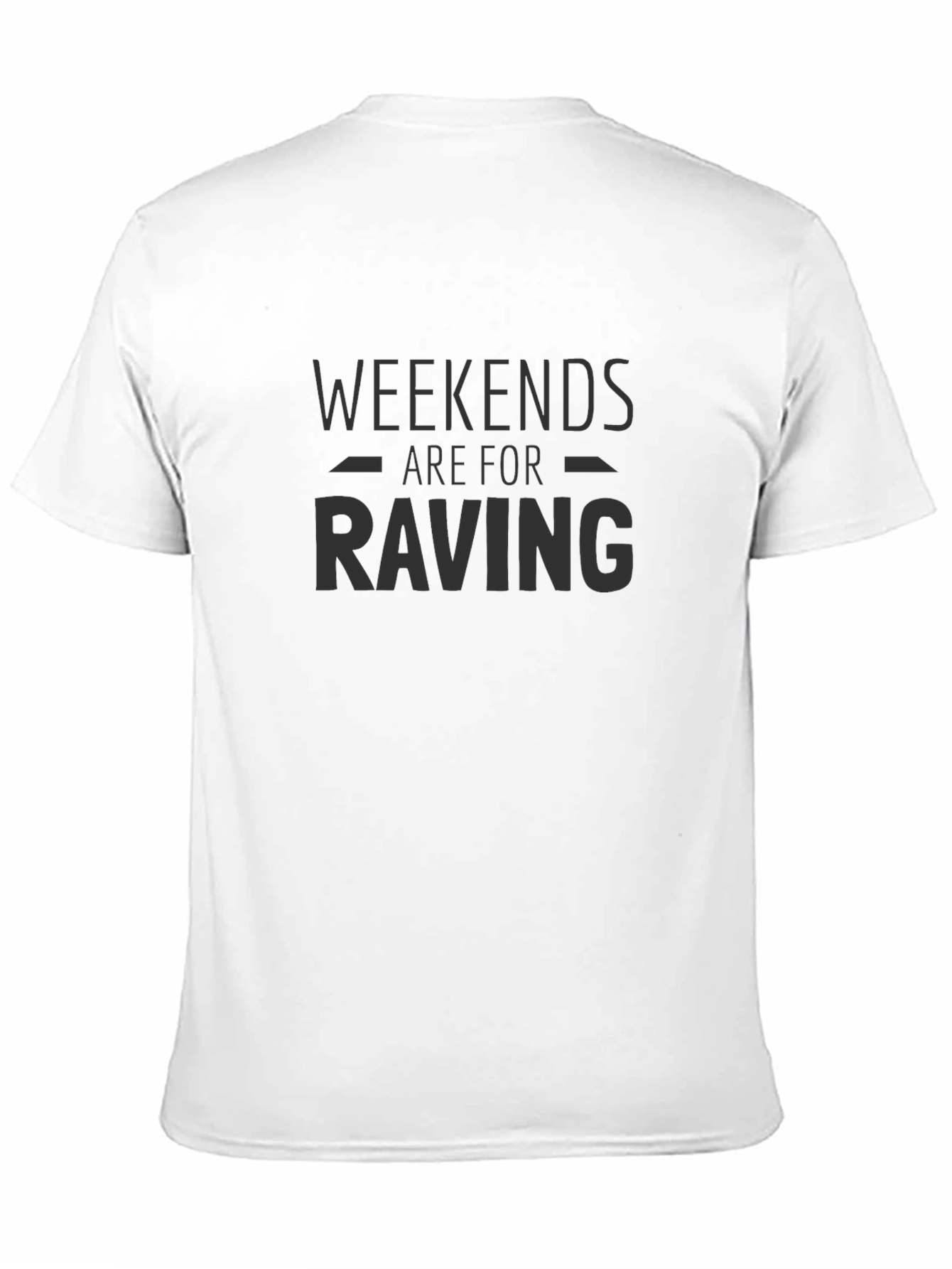Weekends Are For Raving Black T-Shirt