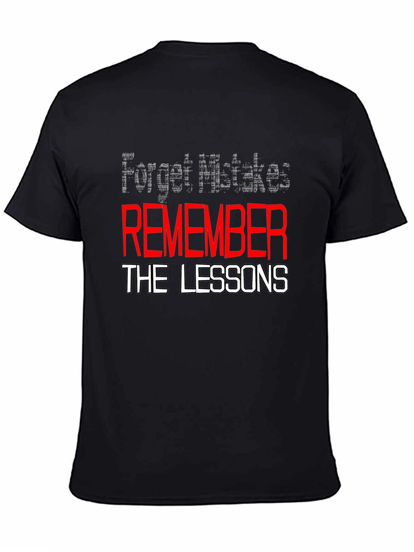Motivational Black T-Shirt: Remember the Lessons