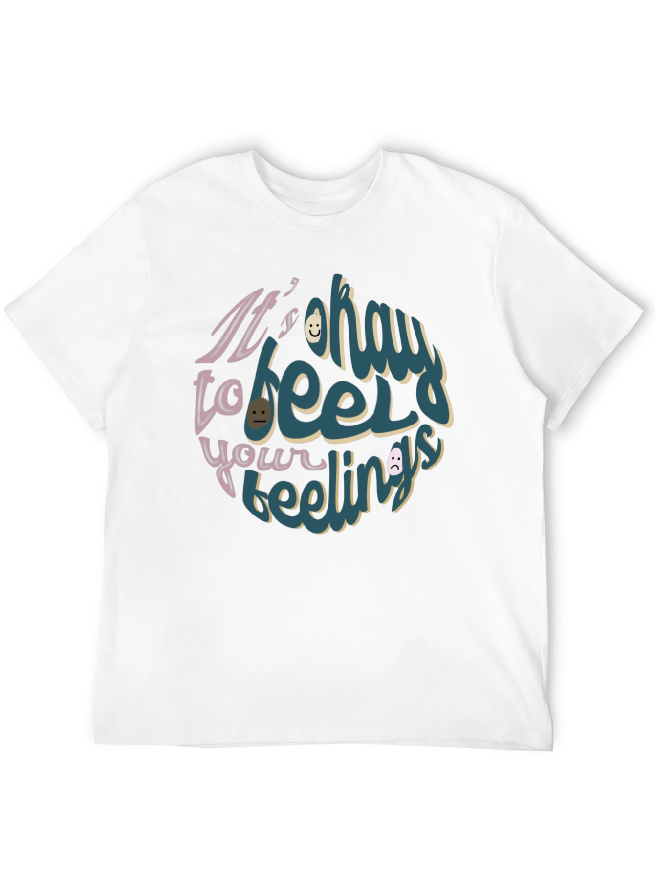 Its Okay to Feel Your Feelings T-Shirt