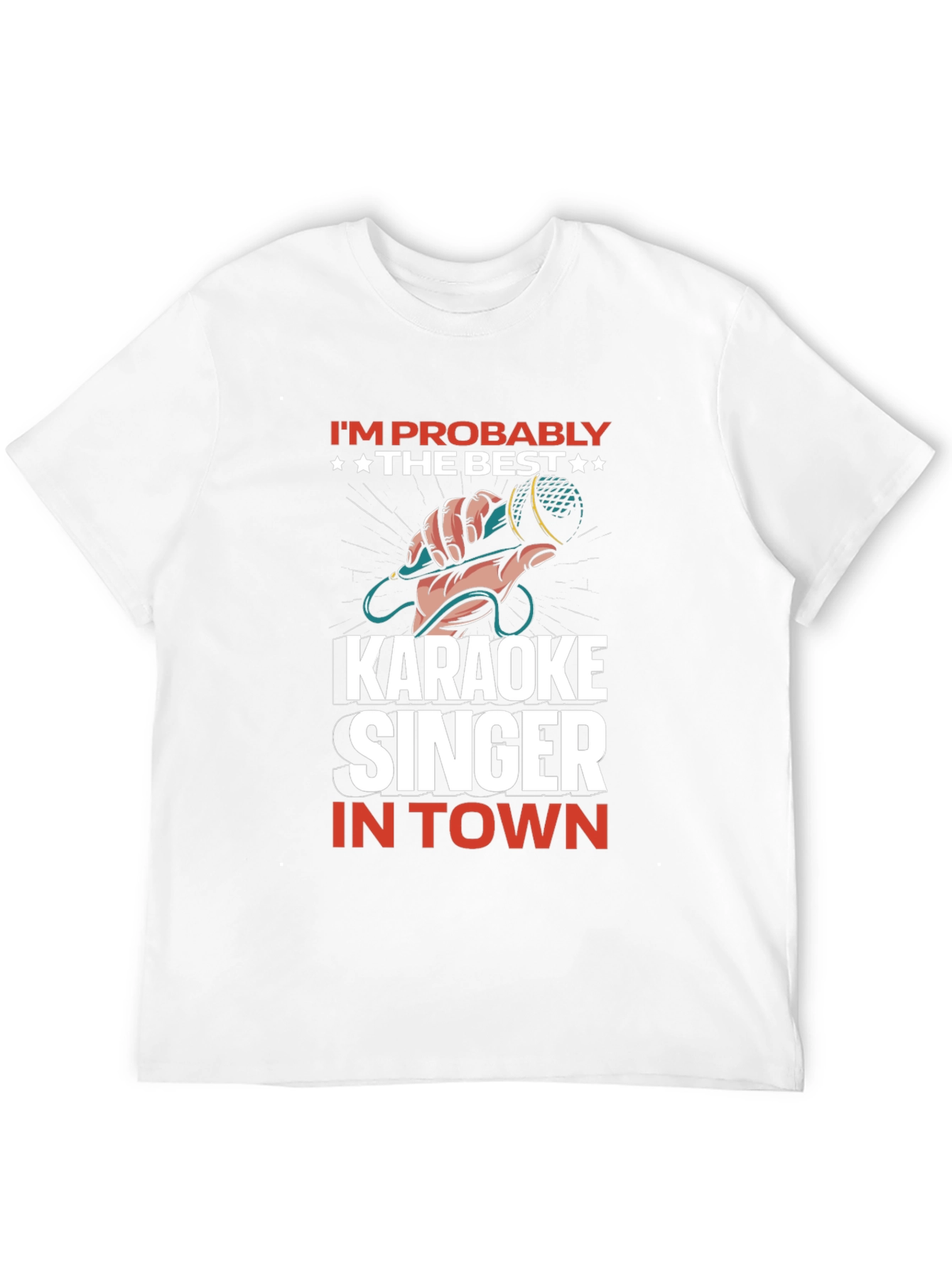 Karaoke Singer T-Shirt: Im Probably the Best in Town