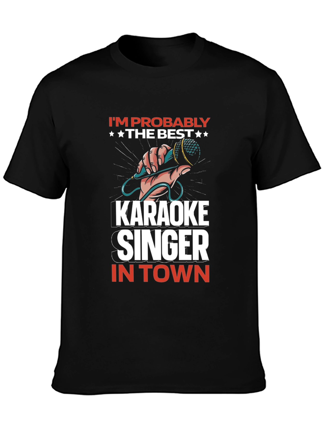 Karaoke Singer T-Shirt: Im Probably the Best in Town