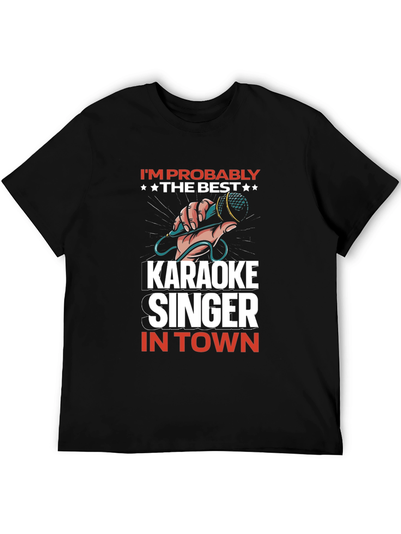 Karaoke Singer T-Shirt: Im Probably the Best in Town