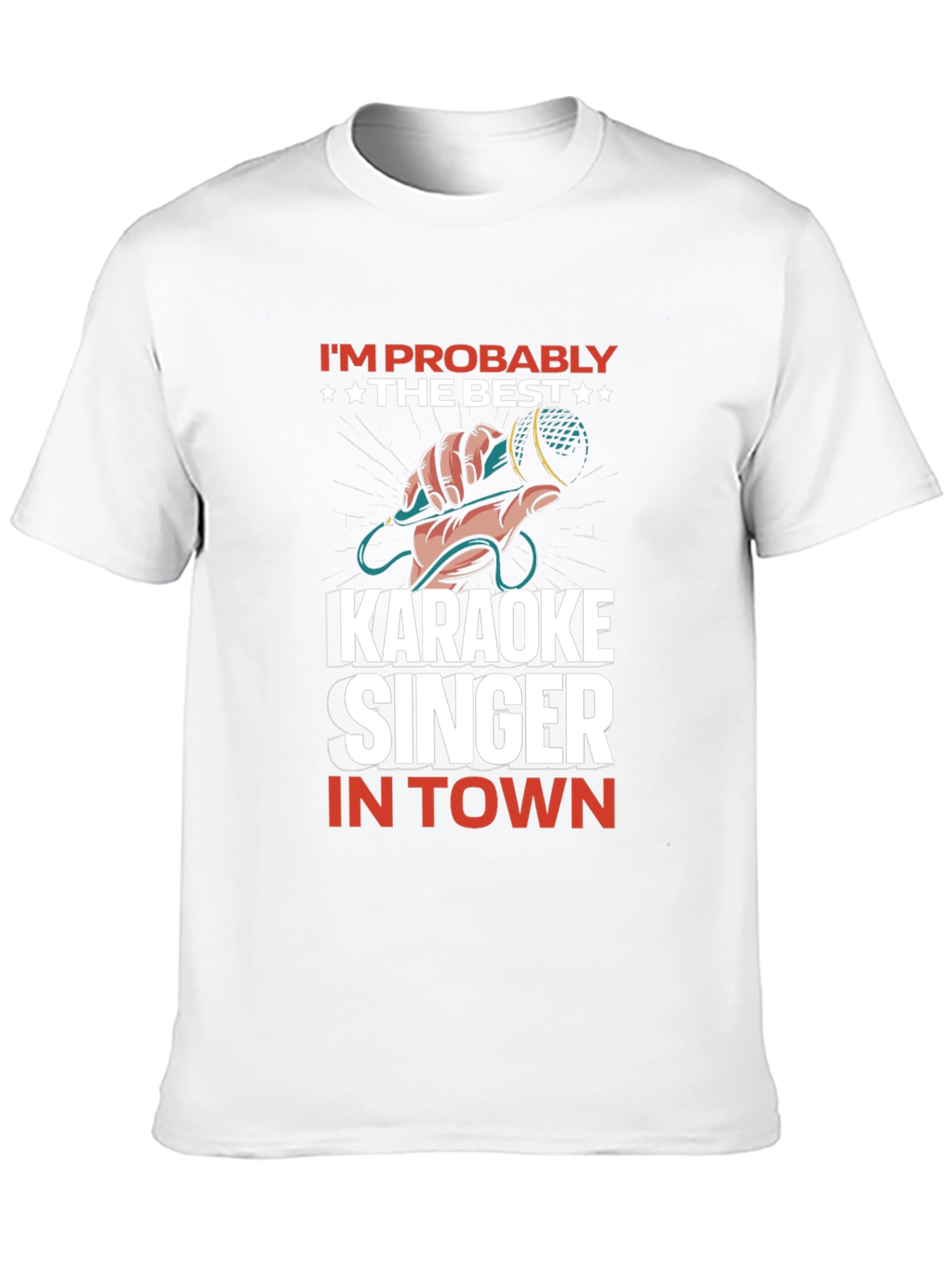 Karaoke Singer T-Shirt: Im Probably the Best in Town