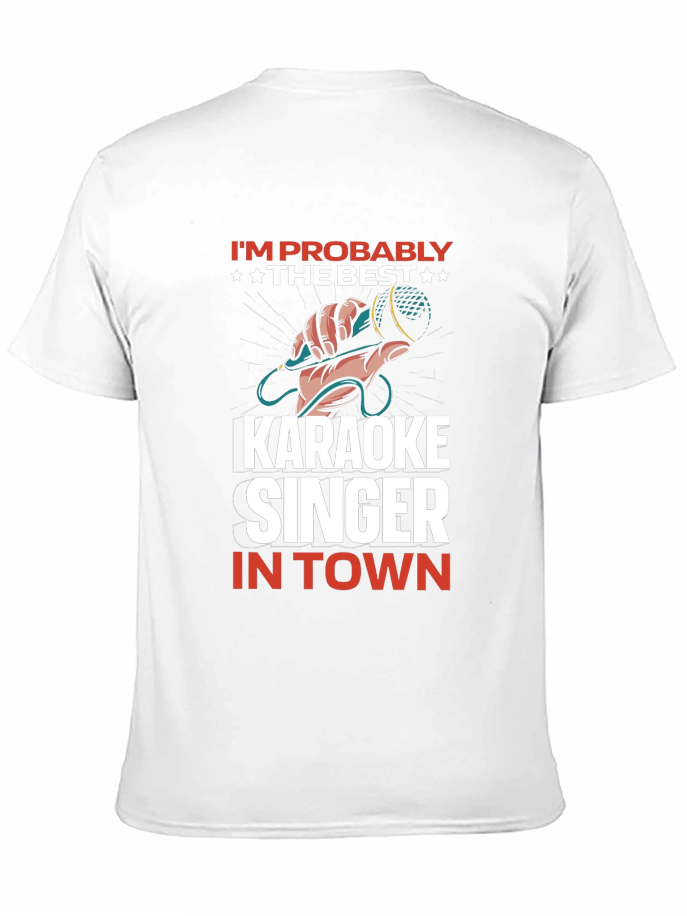 Karaoke Singer T-Shirt: Im Probably the Best in Town