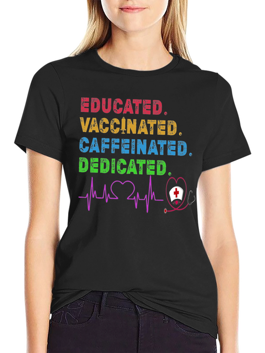 Educated Vaccinated Caffeinated Dedicated Nurse T-Shirt