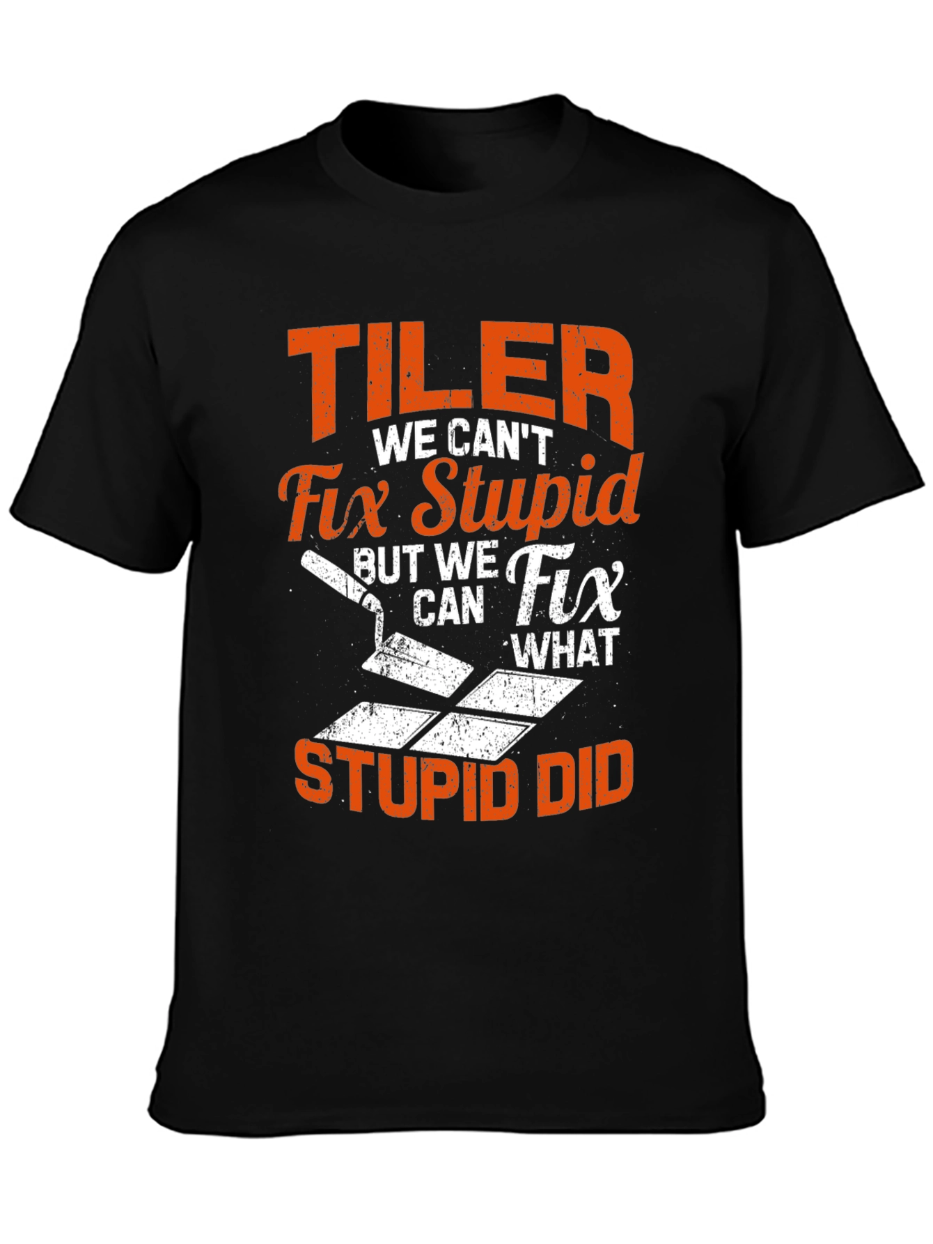 Funny Tiler T-Shirt: Fix Stupid