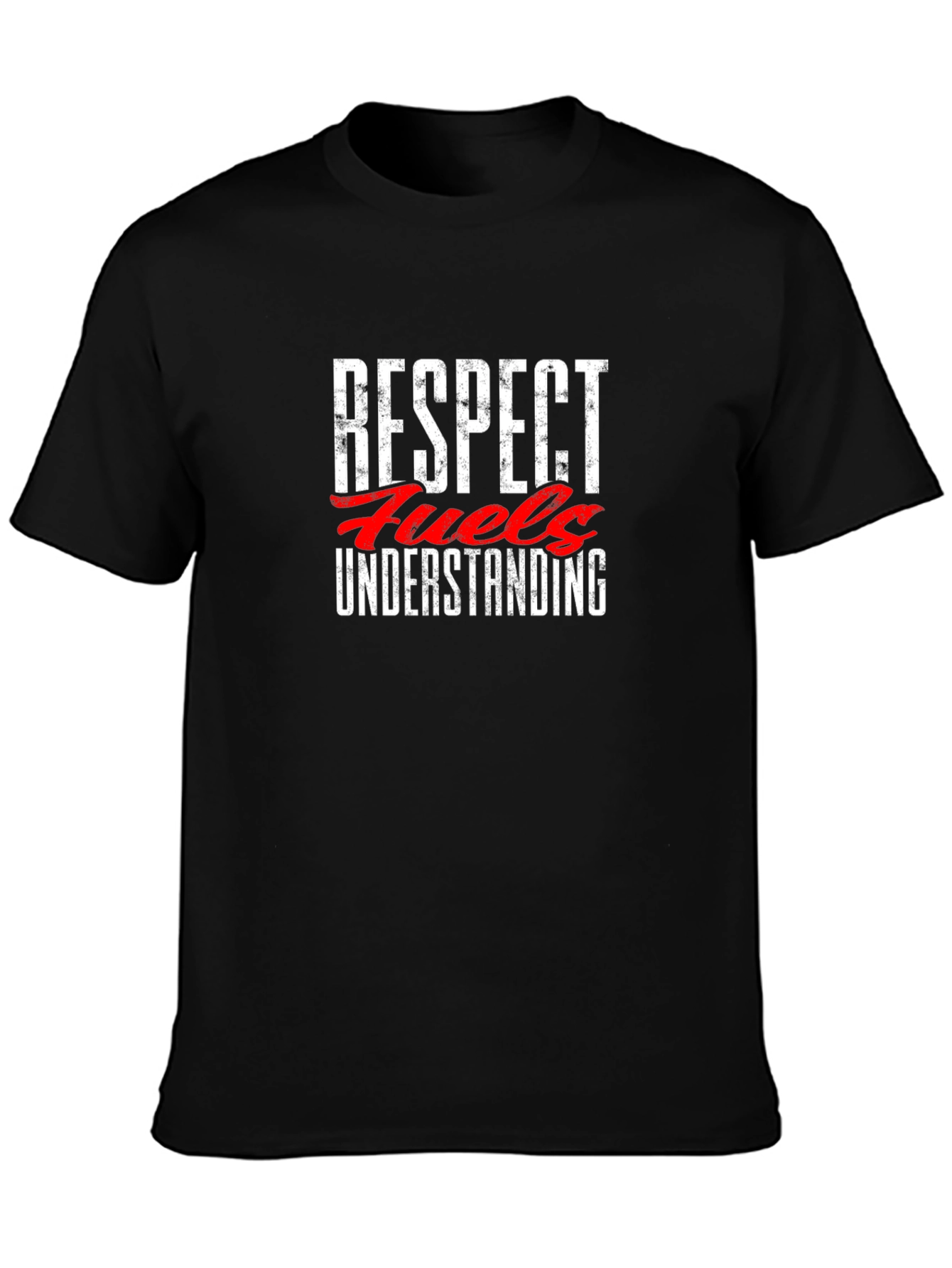 Respect Fuels Understanding Graphic T-Shirt