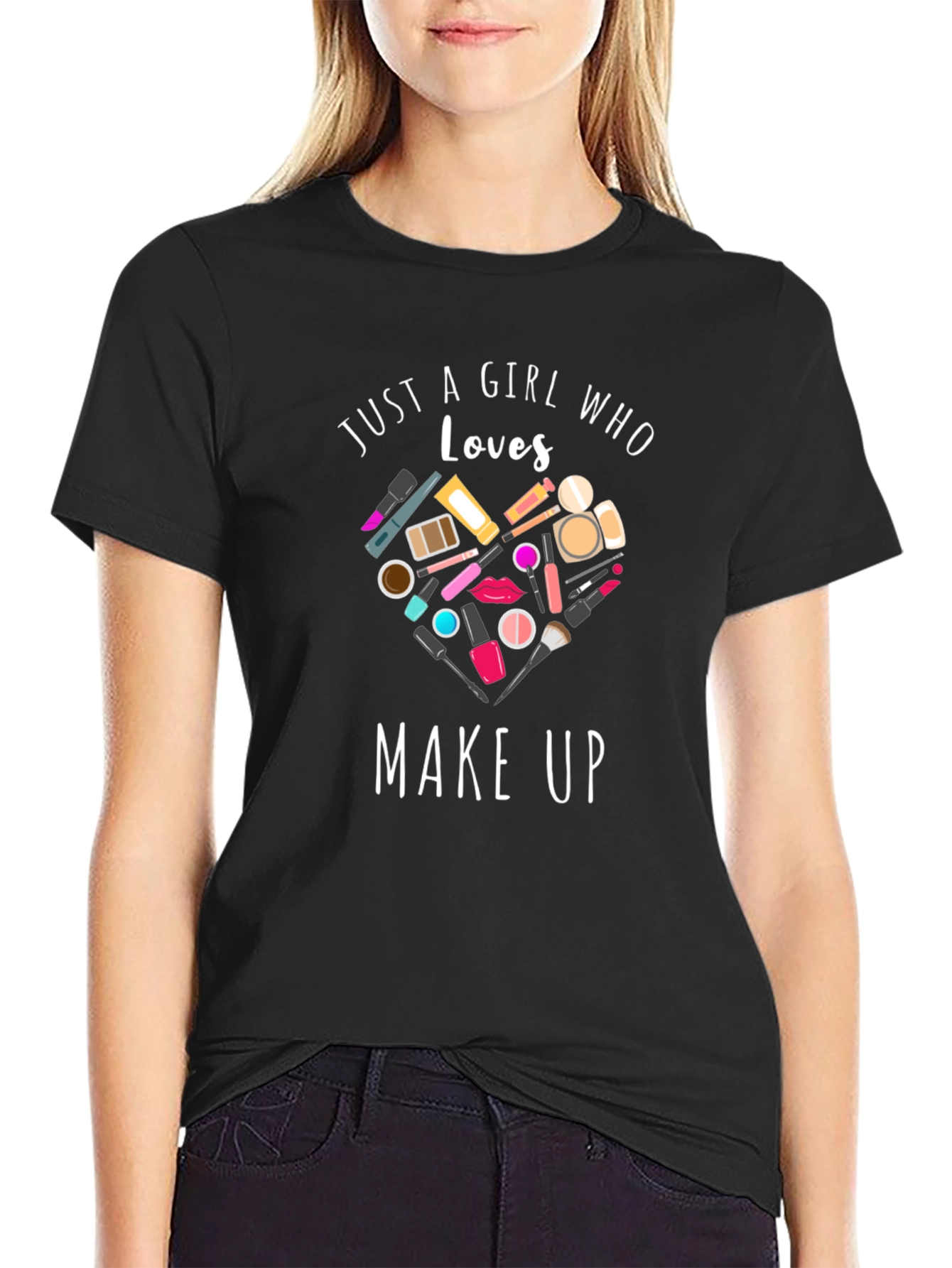 Just a Girl Who Loves Make Up T-Shirt