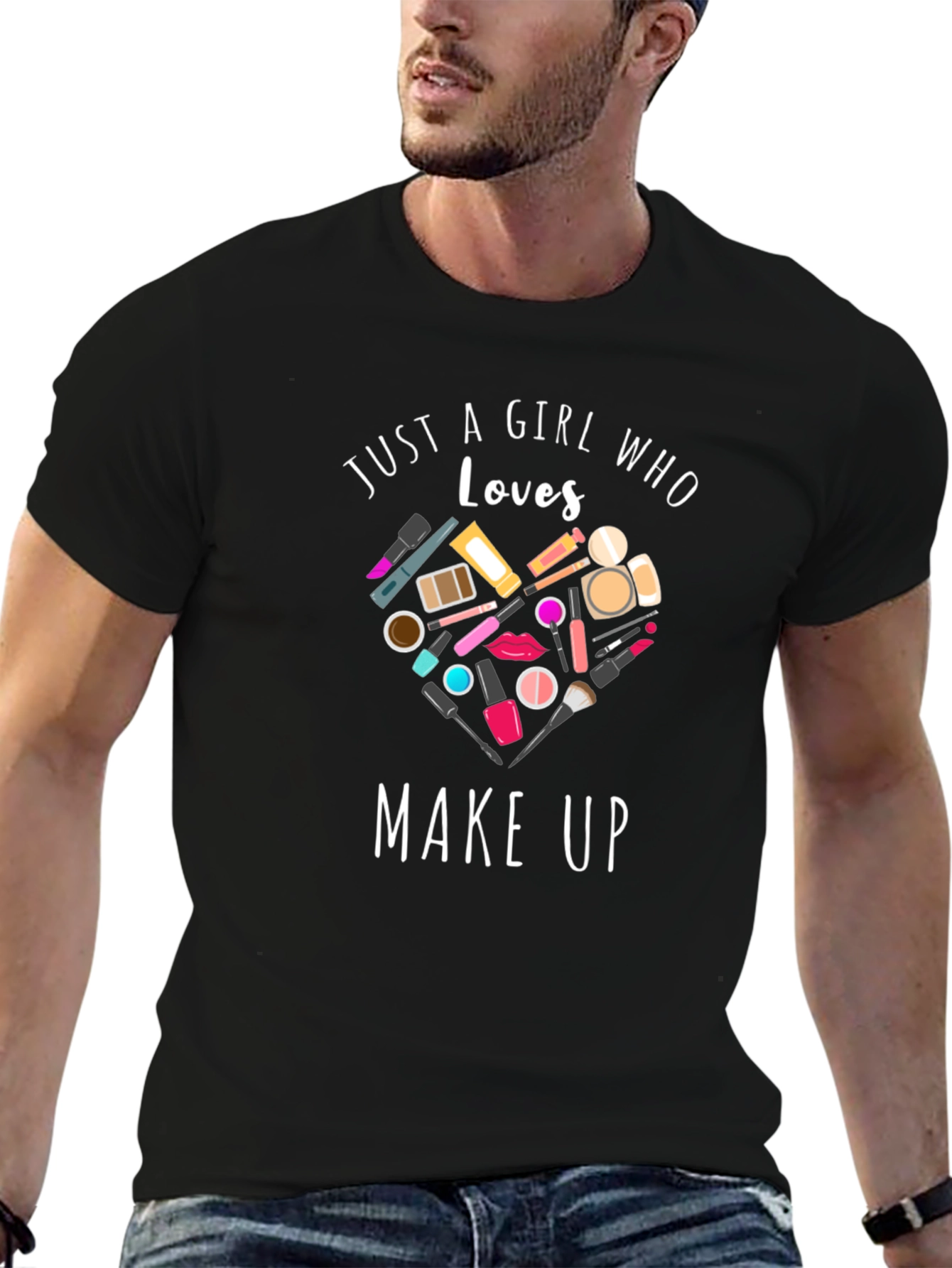 Just a Girl Who Loves Make Up T-Shirt