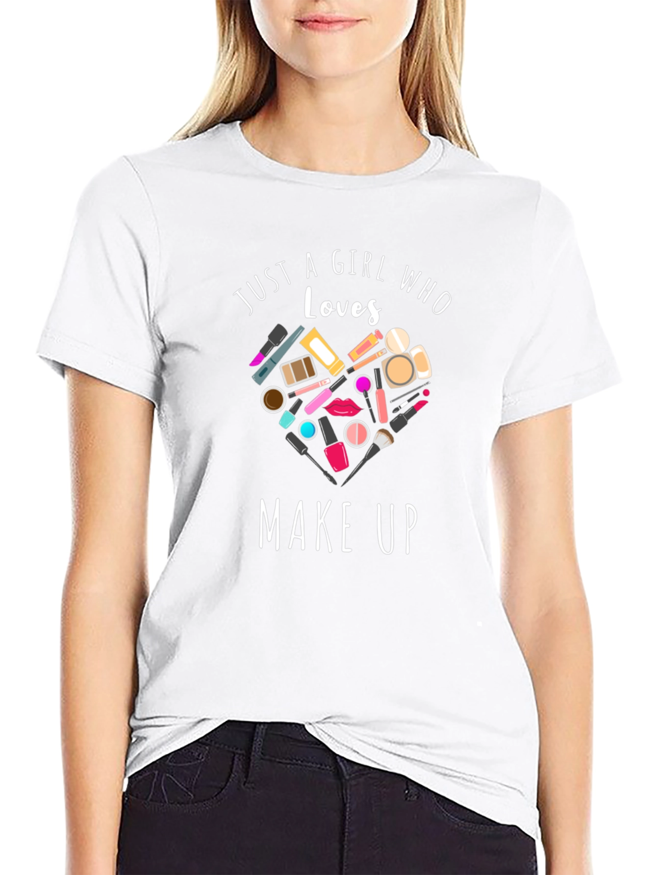 Just a Girl Who Loves Make Up T-Shirt