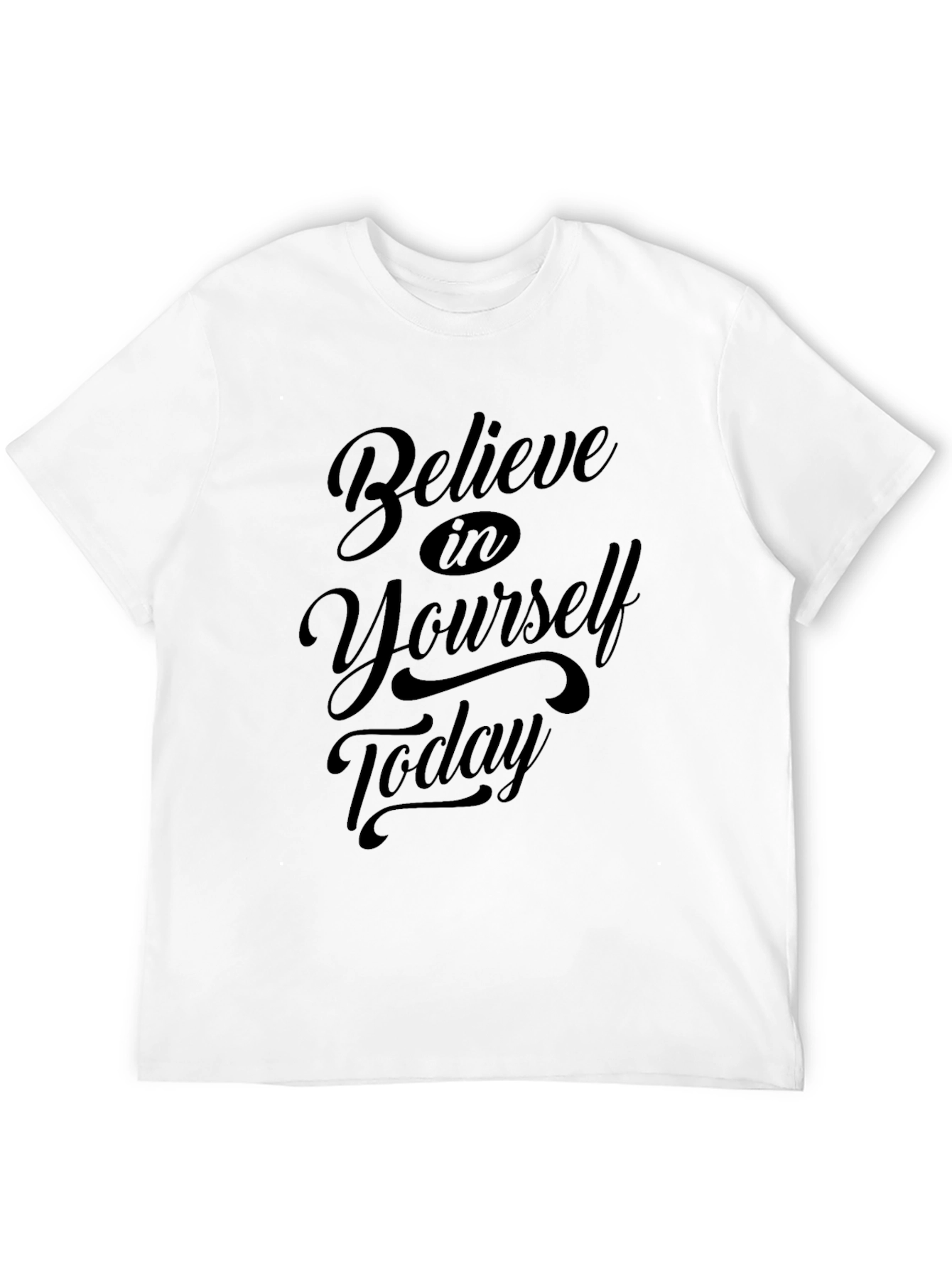 Believe In Yourself Today T-Shirt