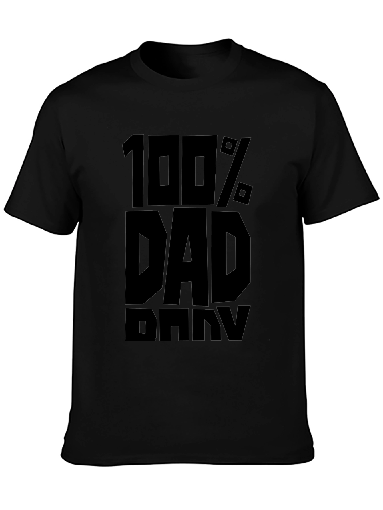 100% Dad T-Shirt - Black Graphic Tee