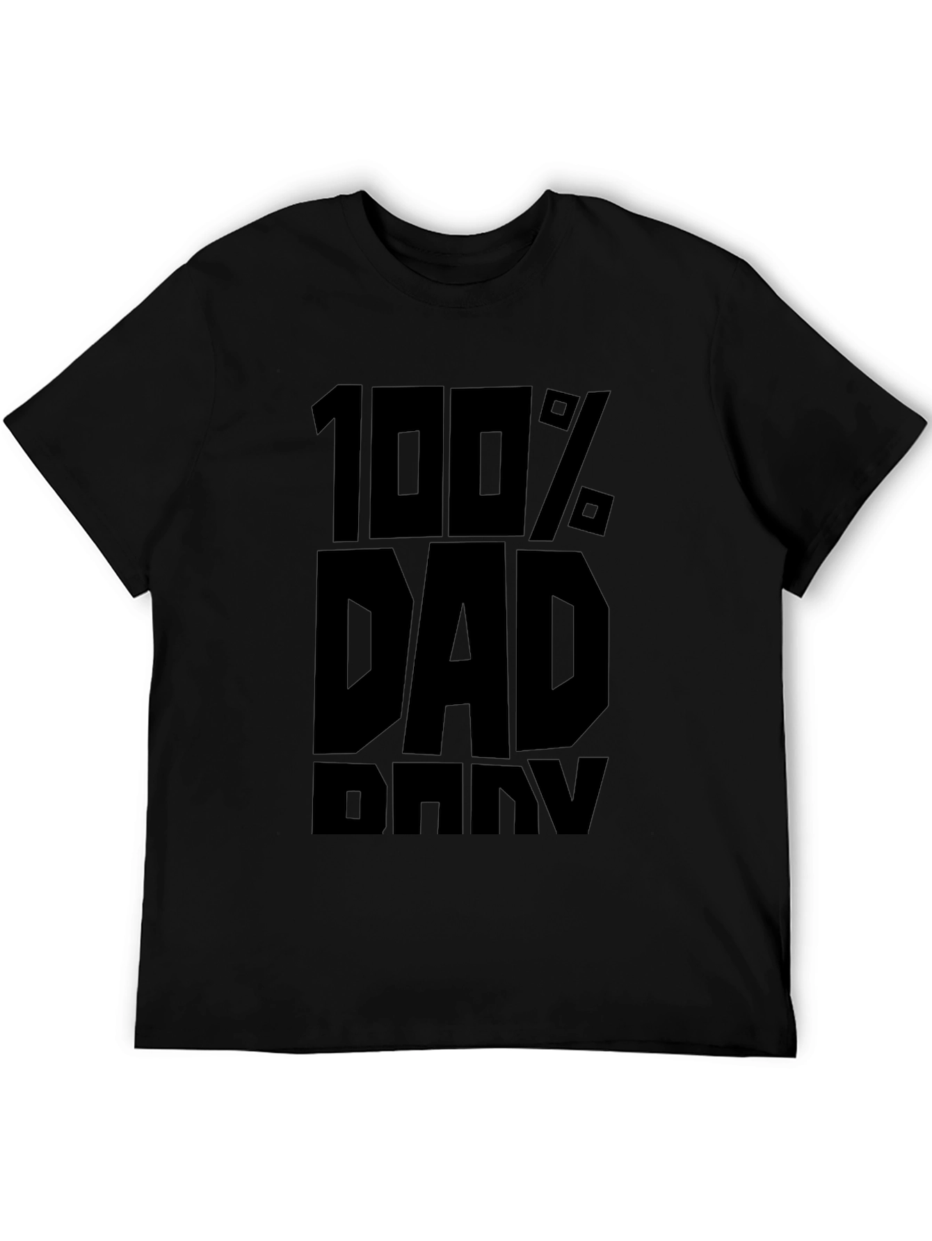 100% Dad T-Shirt - Black Graphic Tee