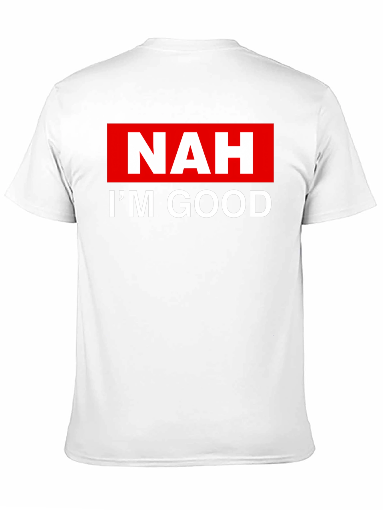 NAH IM GOOD T-Shirt - Bold Statement Tee
