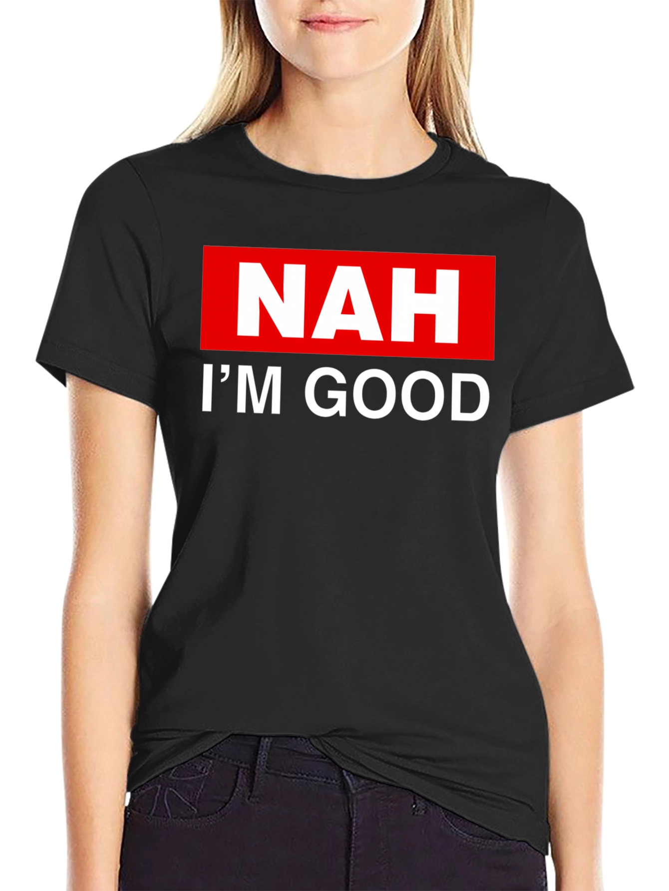 NAH IM GOOD T-Shirt - Bold Statement Tee