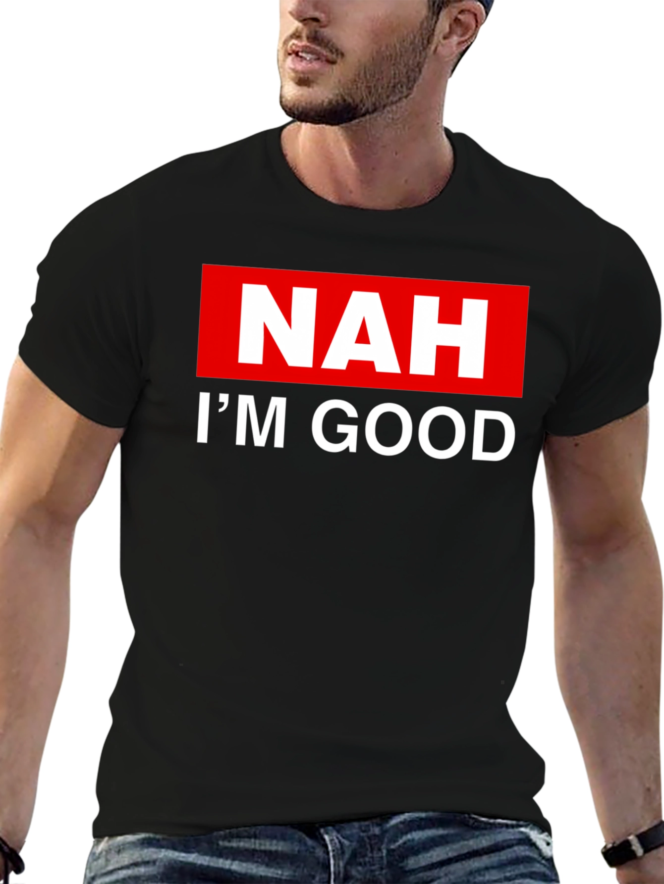 NAH IM GOOD T-Shirt - Bold Statement Tee