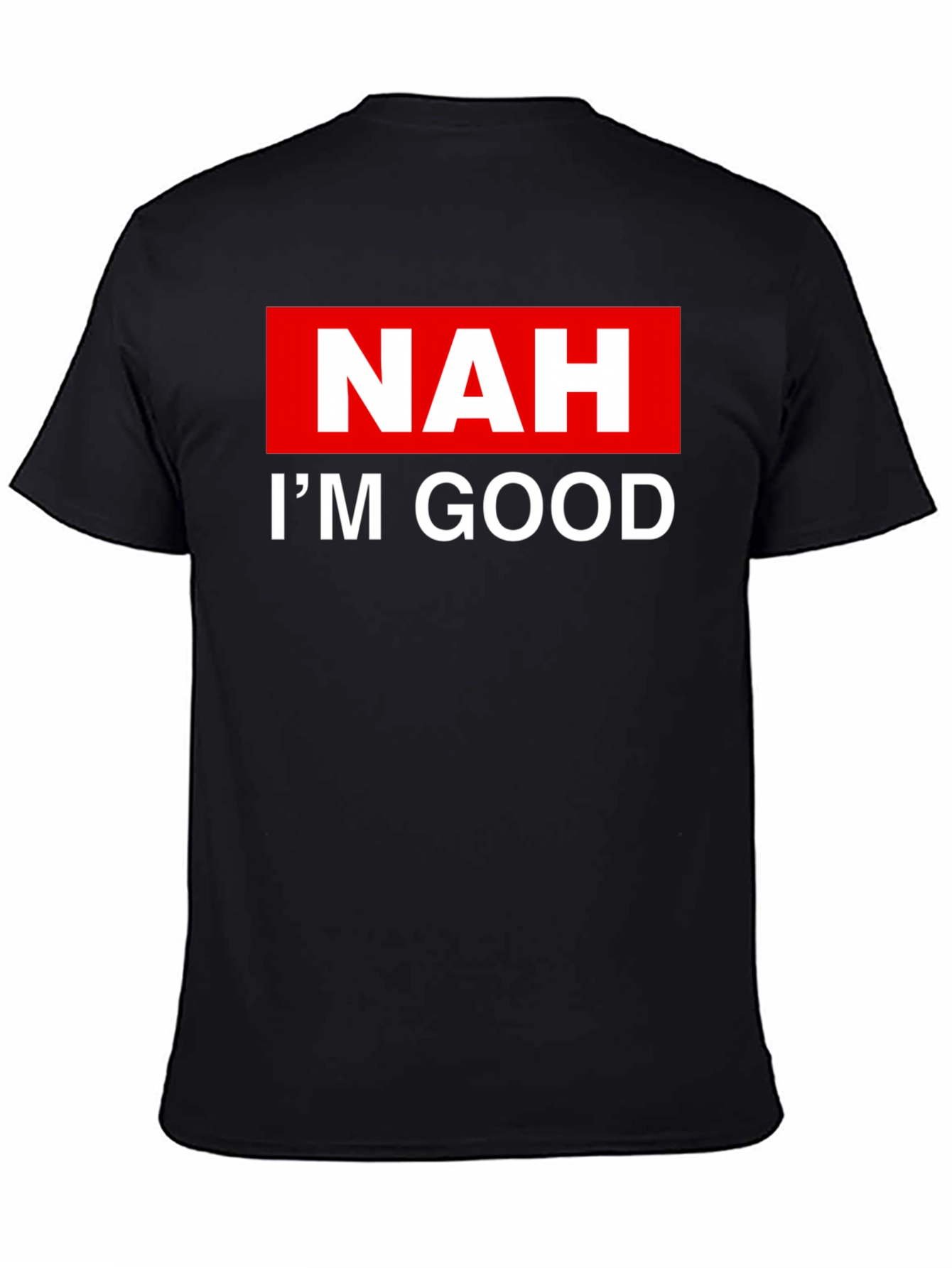 NAH IM GOOD T-Shirt - Bold Statement Tee