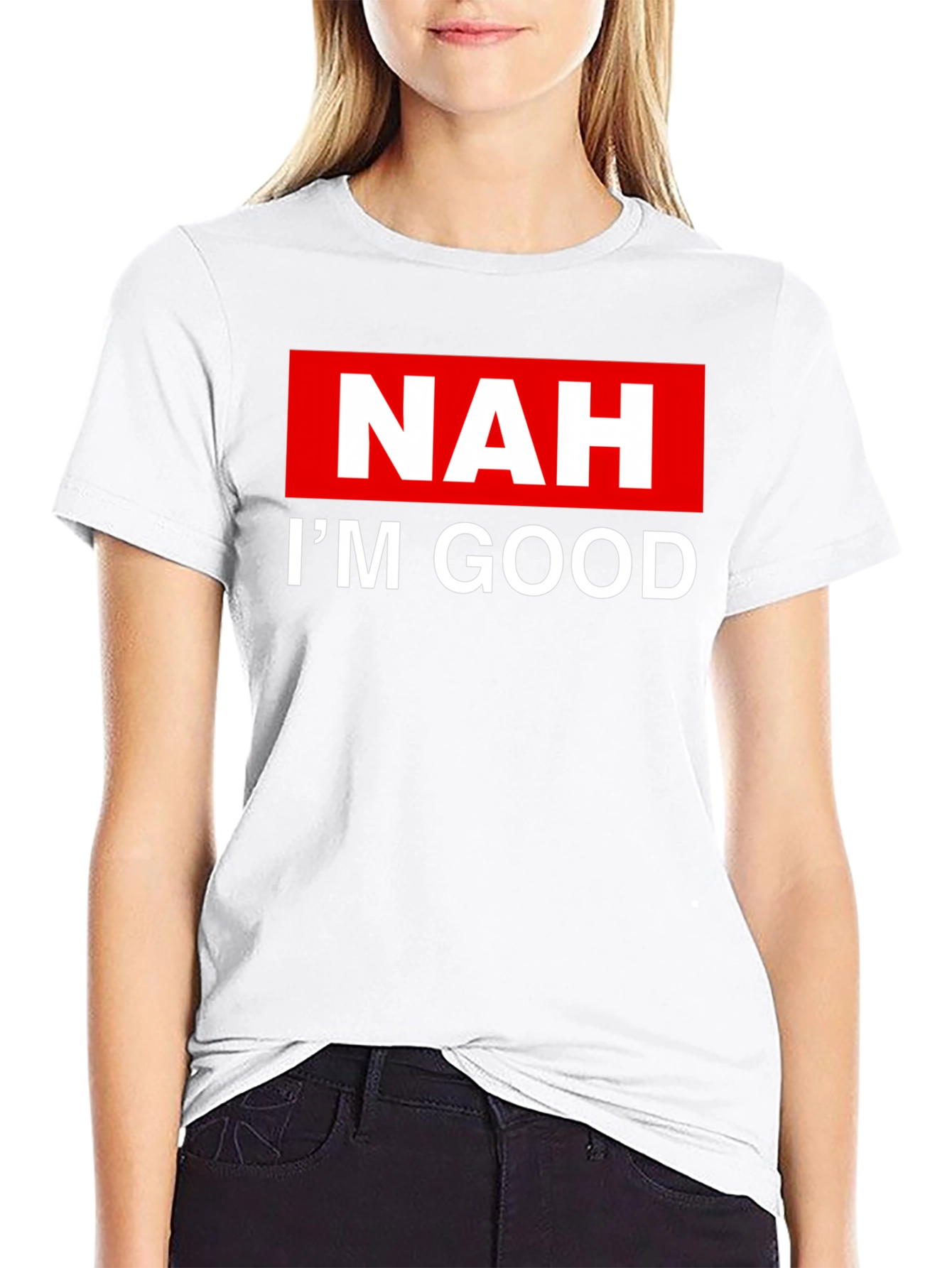NAH IM GOOD T-Shirt - Bold Statement Tee