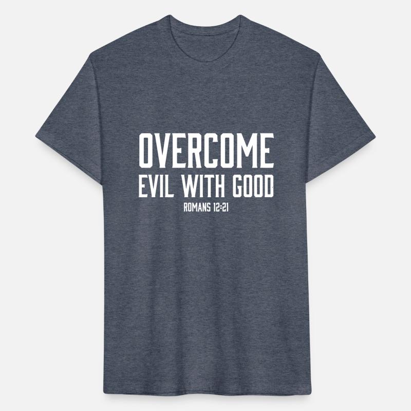Overcome evil with good Romans 12:21