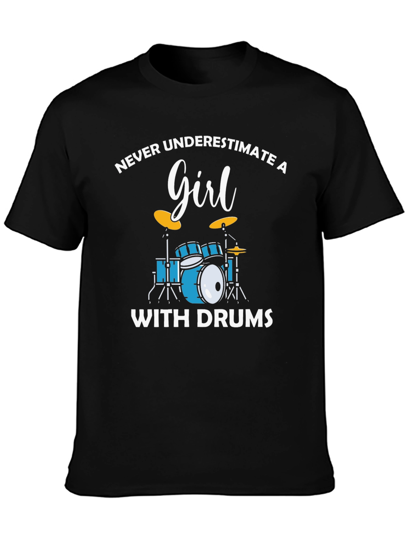Never Underestimate a Girl with Drums Black T-Shirt