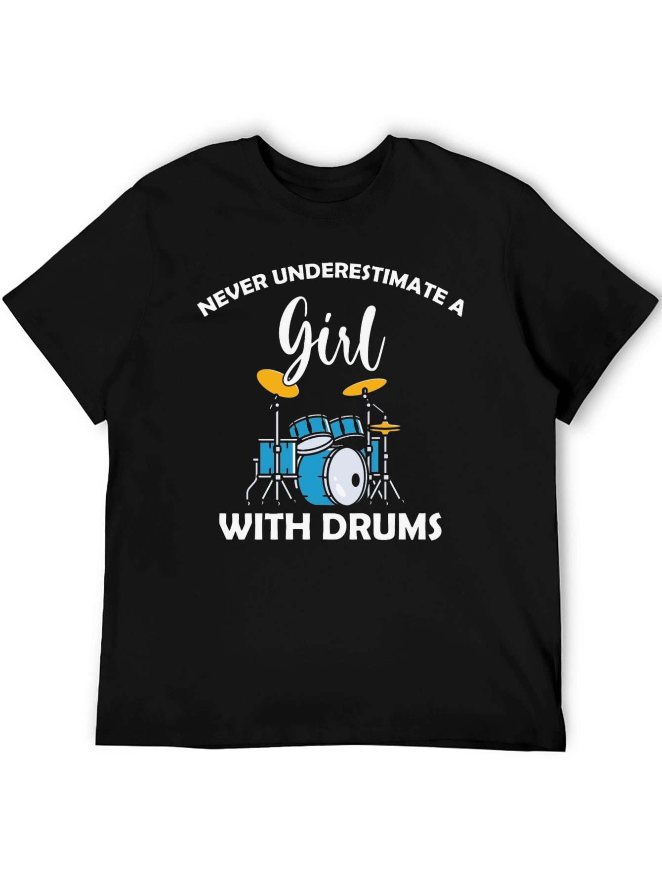 Never Underestimate a Girl with Drums Black T-Shirt