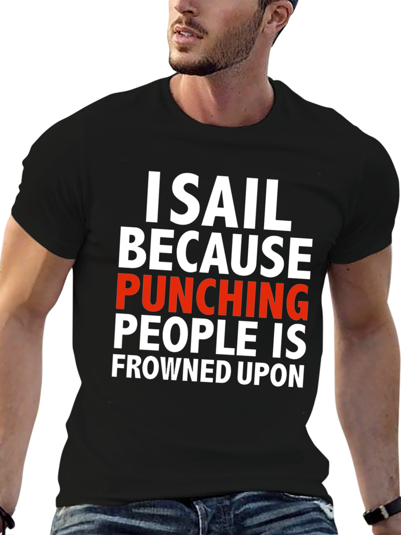 I Sail Because Punching People Is Frowned Upon T-Shirt