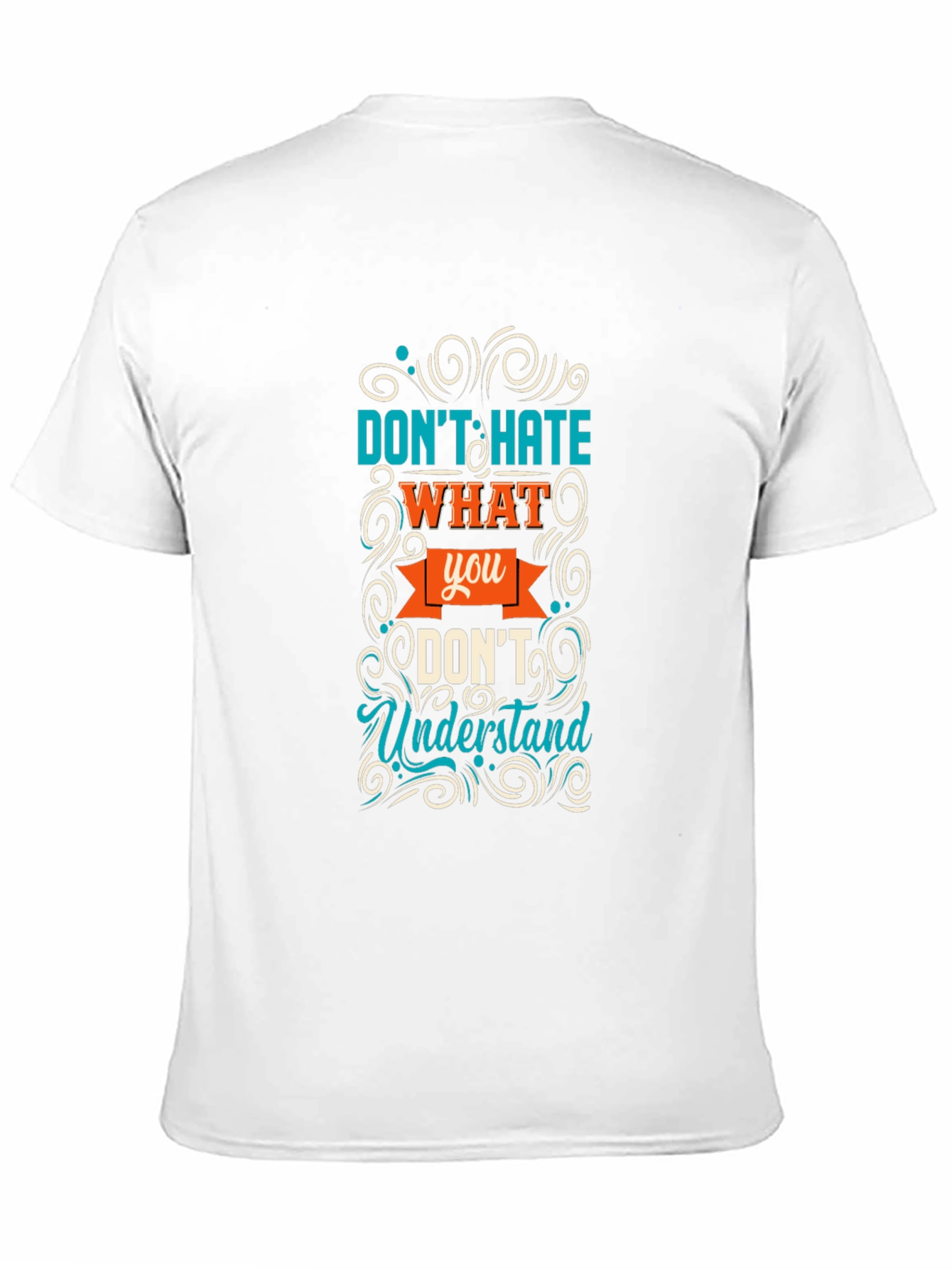 Dont Hate What You Dont Understand Graphic Tee