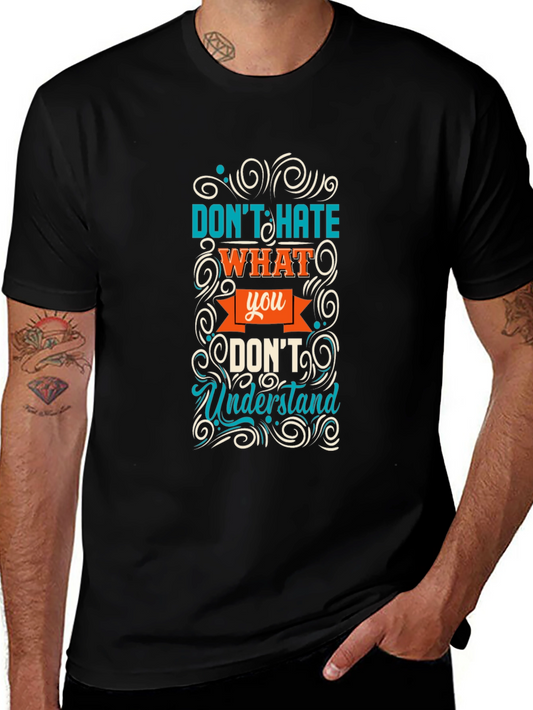 Dont Hate What You Dont Understand Graphic Tee