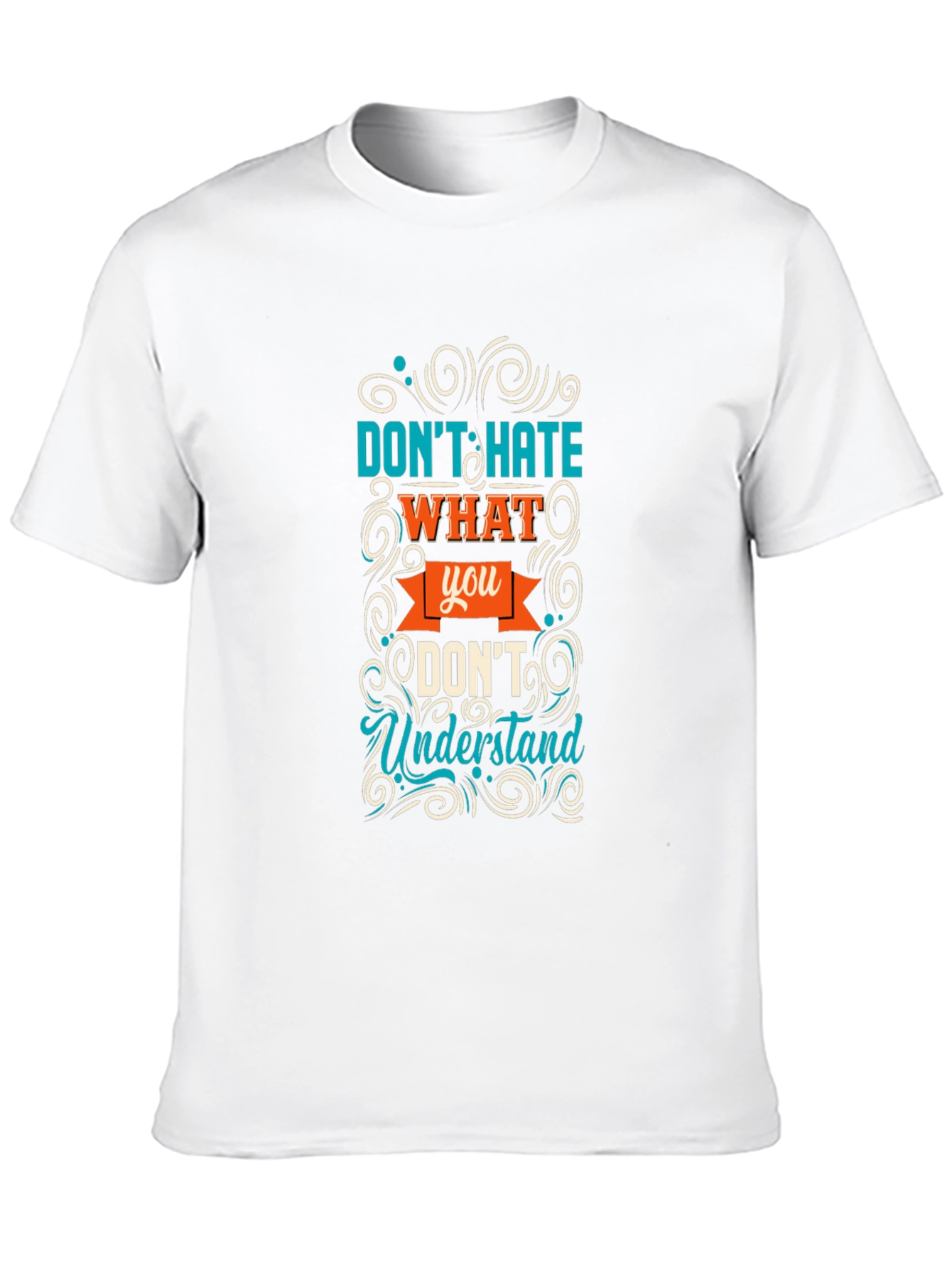 Dont Hate What You Dont Understand Graphic Tee