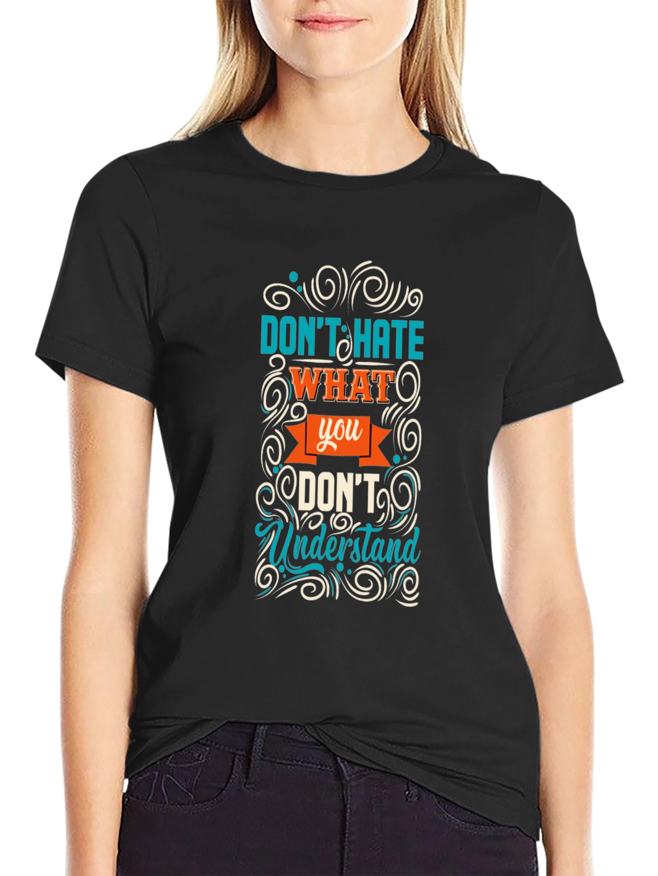 Dont Hate What You Dont Understand Graphic Tee