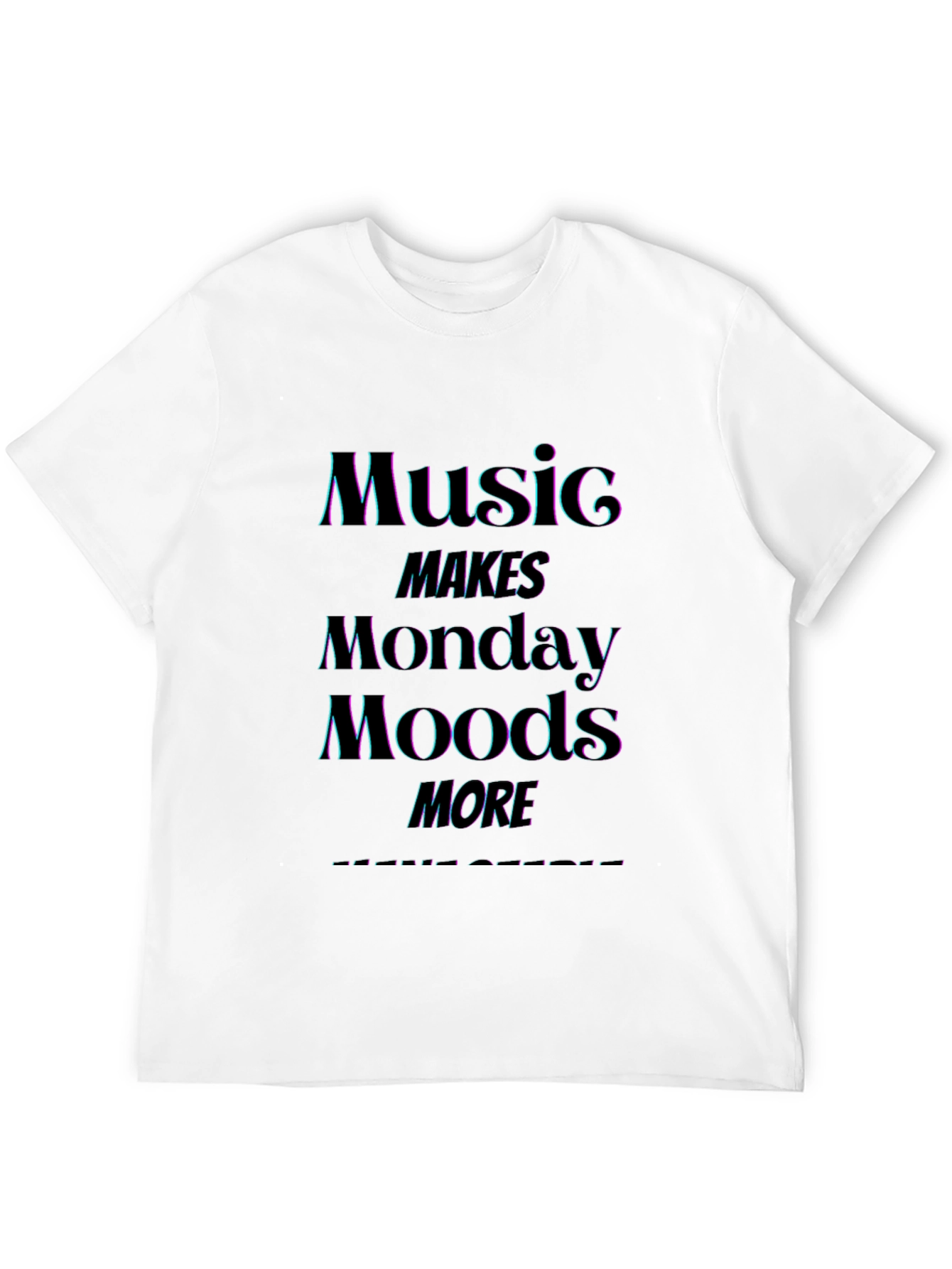 Music Makes Monday Moods More T-Shirt