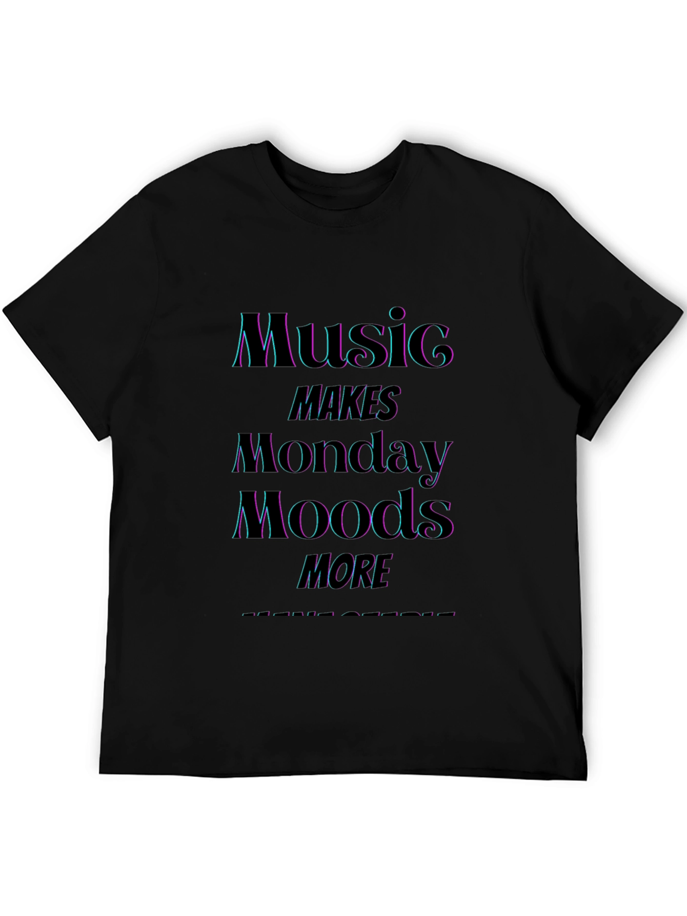 Music Makes Monday Moods More T-Shirt