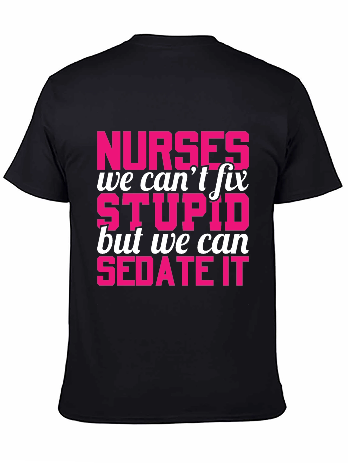 Funny Nurse T-Shirt - Sedate Stupid