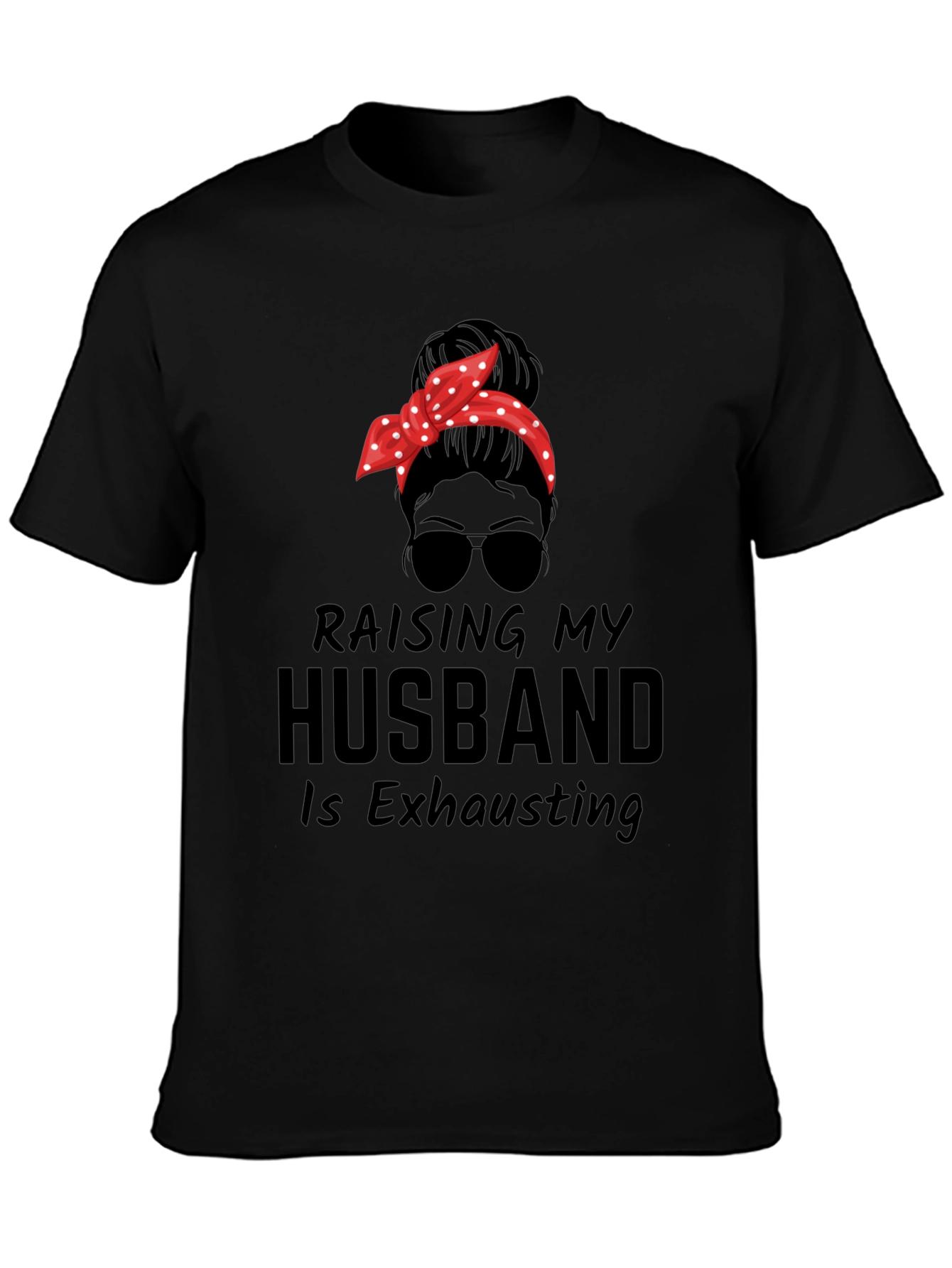 Raising My Husband Messy Bun T-Shirt