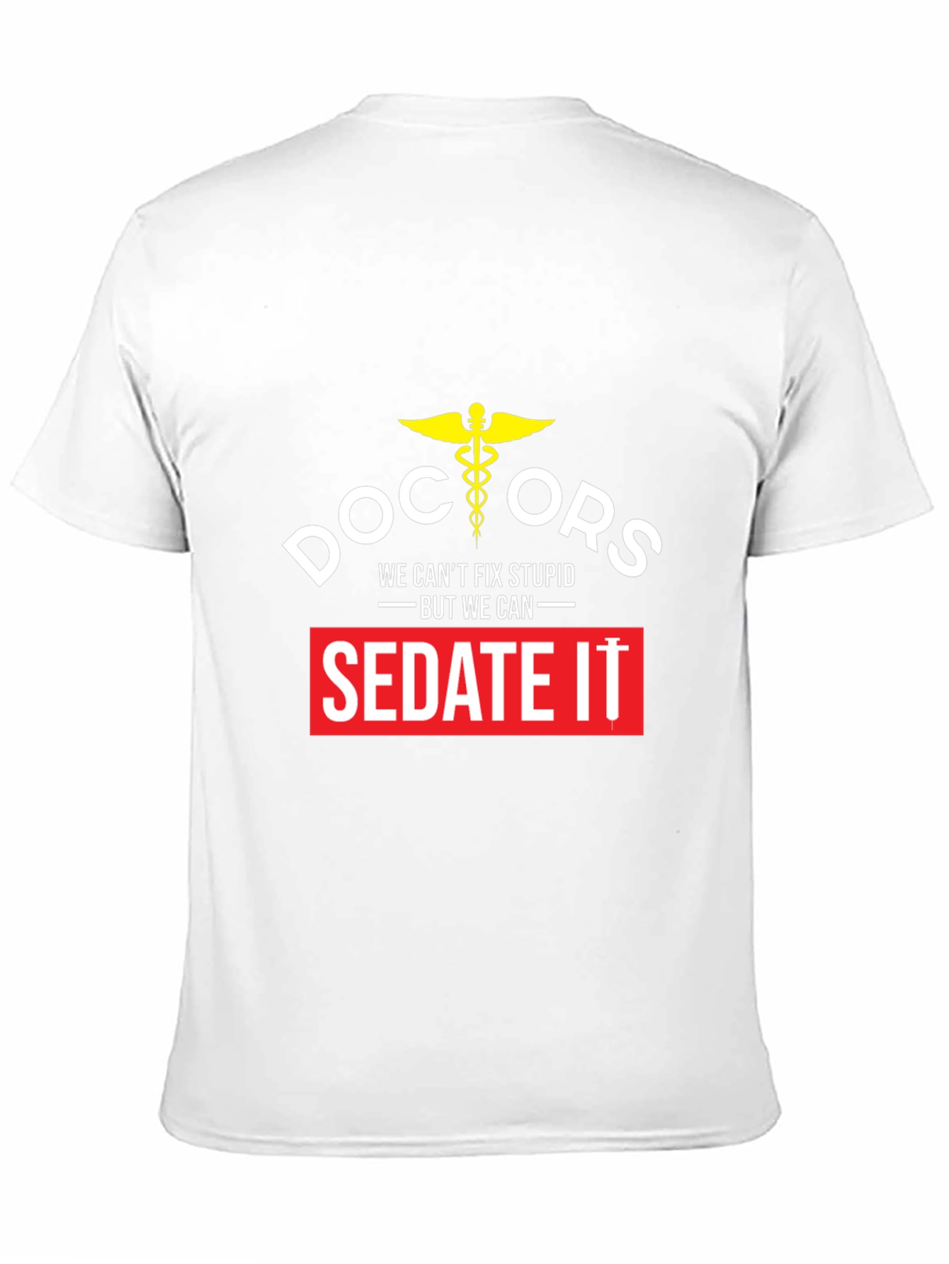 Doctors We Cant Fix Stupid T-Shirt
