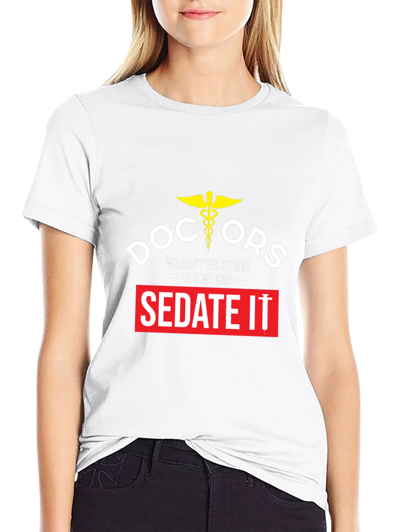 Doctors We Cant Fix Stupid T-Shirt