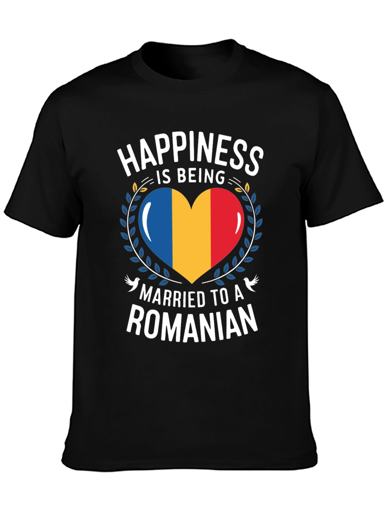 Happiness is Being Married to a Romanian T-Shirt