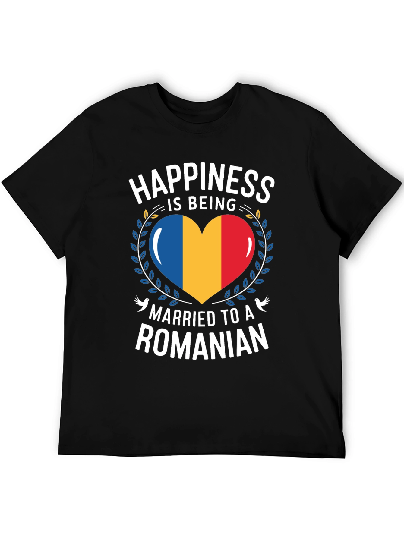 Happiness is Being Married to a Romanian T-Shirt
