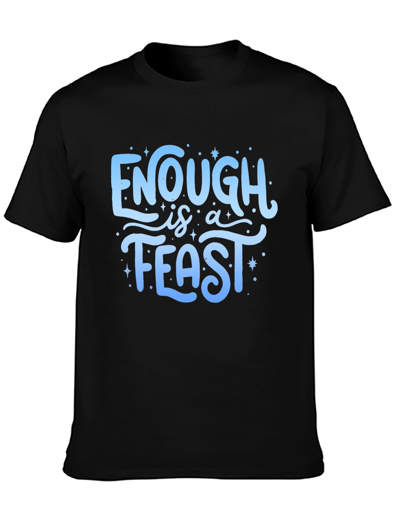 Enough is a Feast Graphic Tee