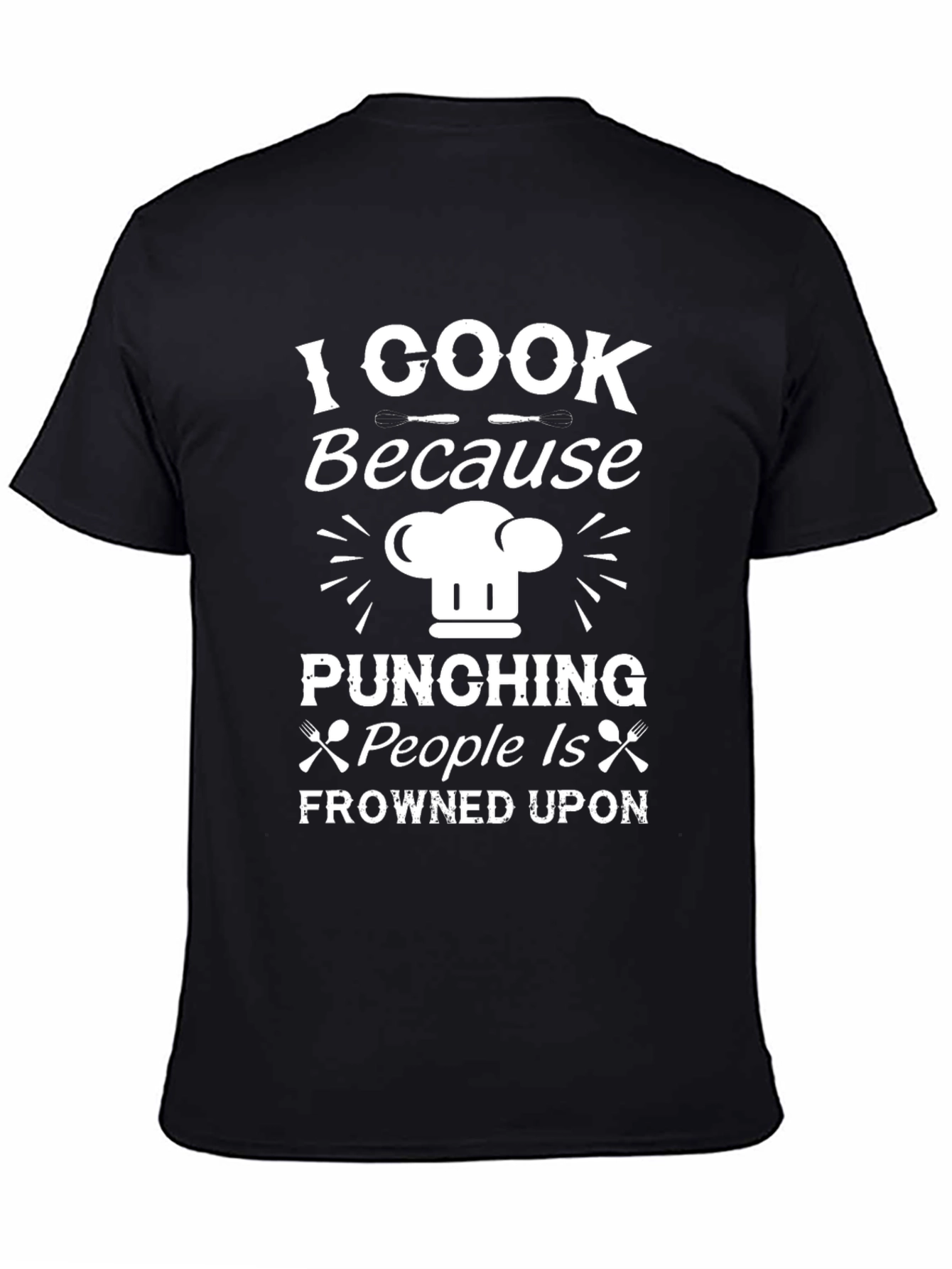 I Cook Because Punching People Is Frowned Upon T-Shirt