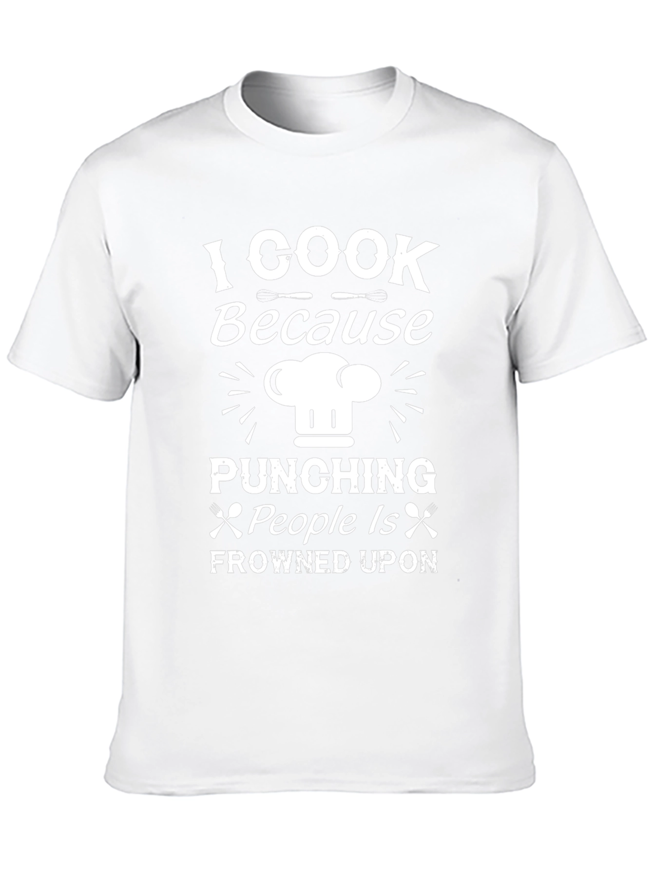 I Cook Because Punching People Is Frowned Upon T-Shirt