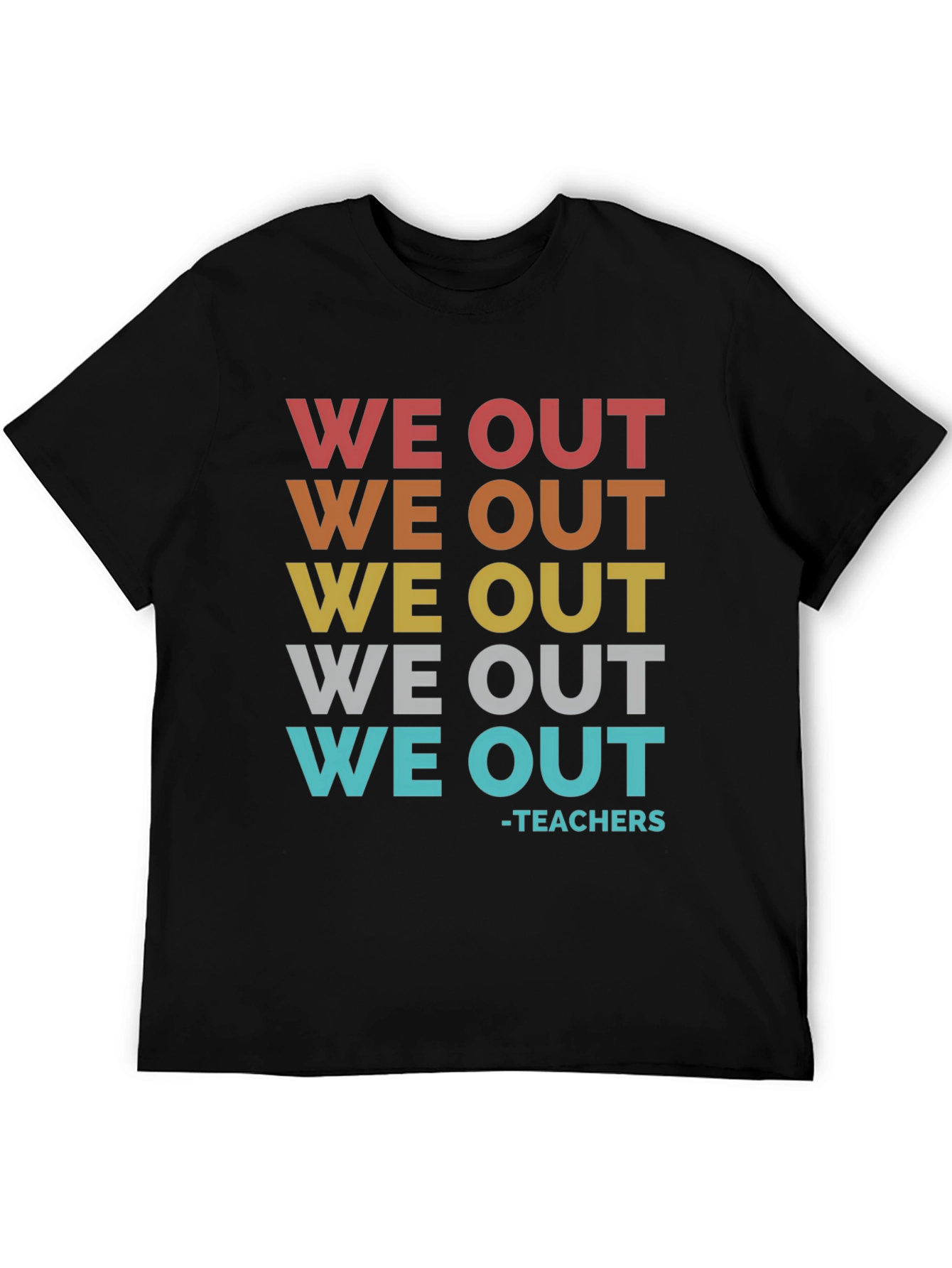 We Out Teachers Graphic T-Shirt